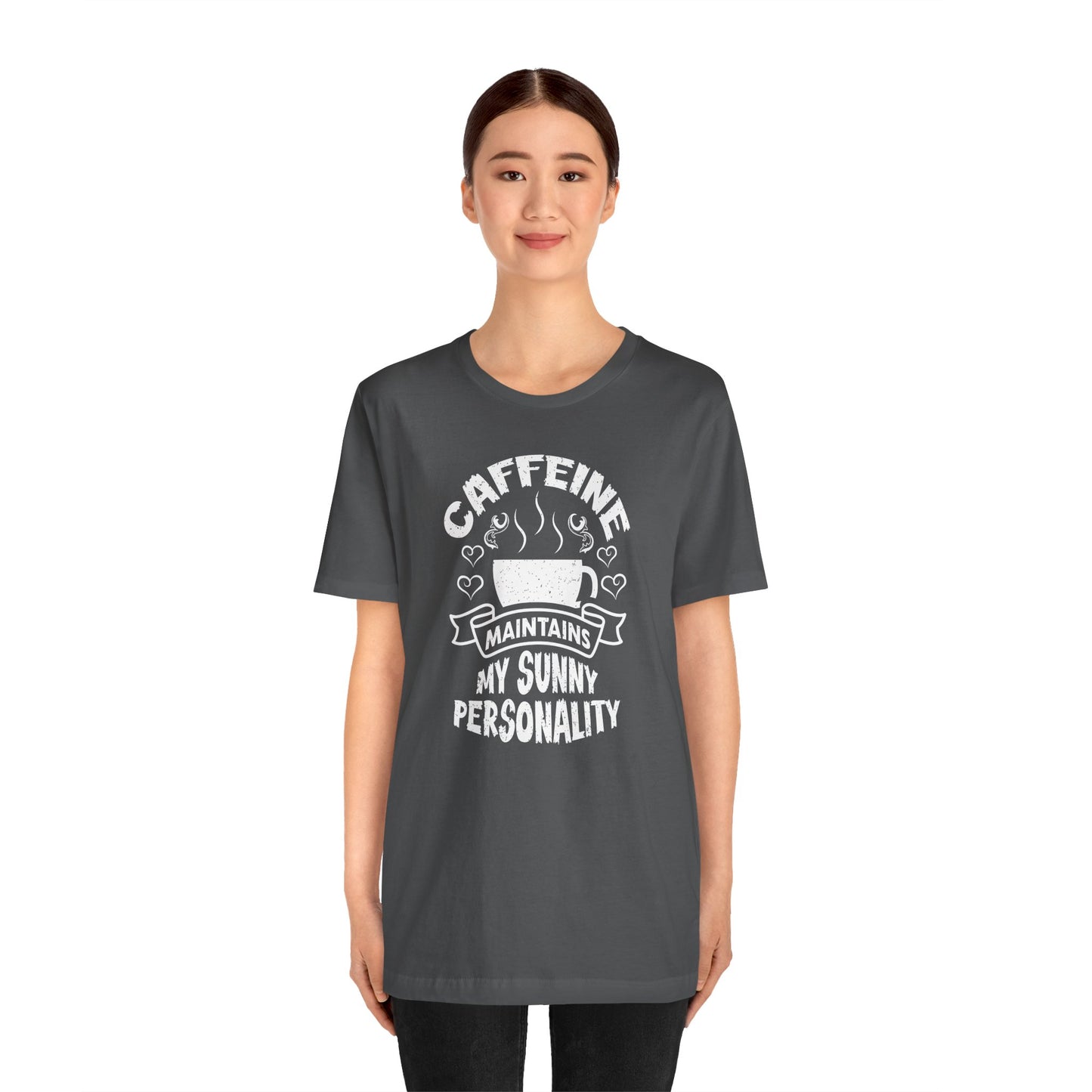 Caffeine Maintains My Sunny Personality Unisex Jersey Short Sleeve Tee