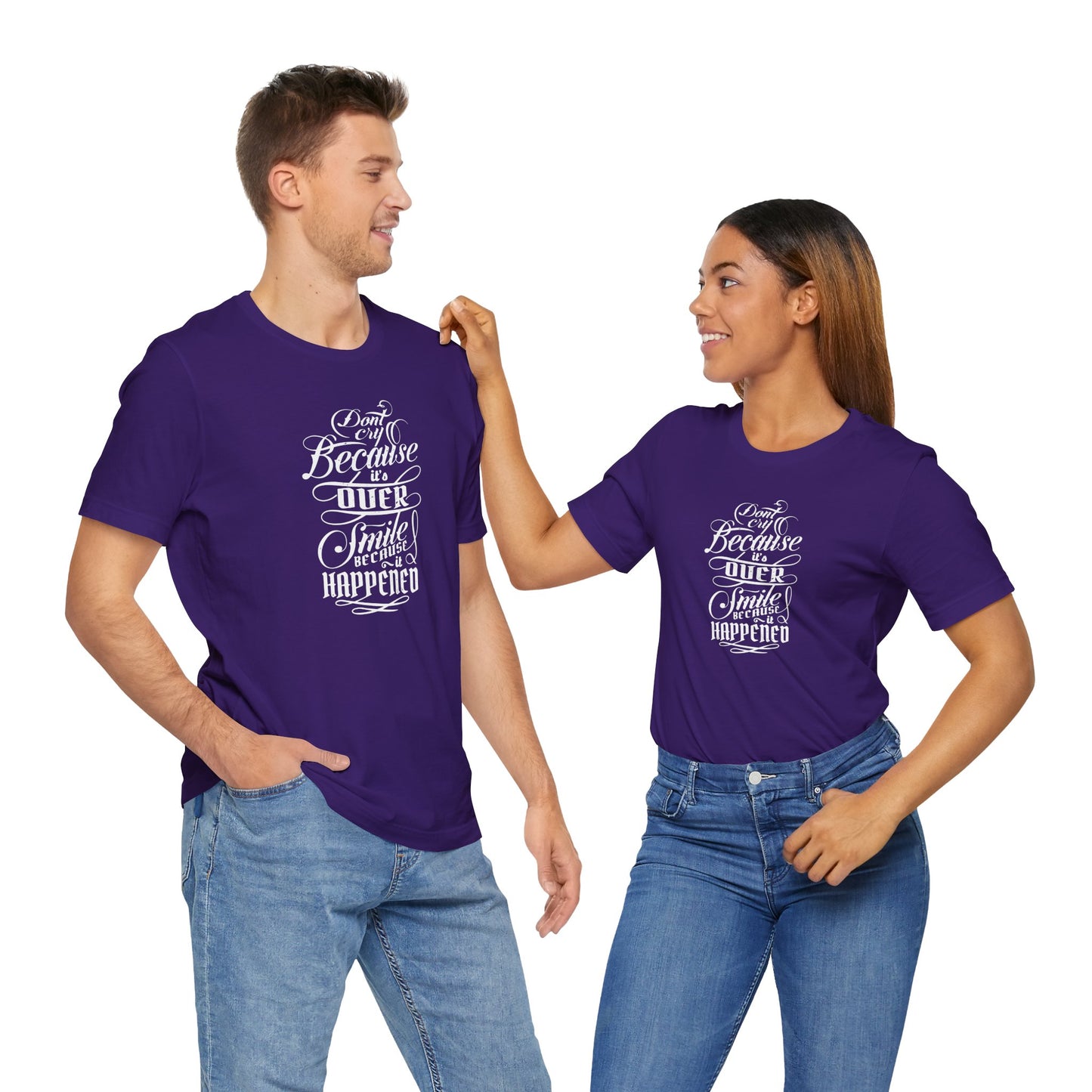 Don't Cry Because It's Over Smile Because It Happened Unisex Jersey Short Sleeve Tee