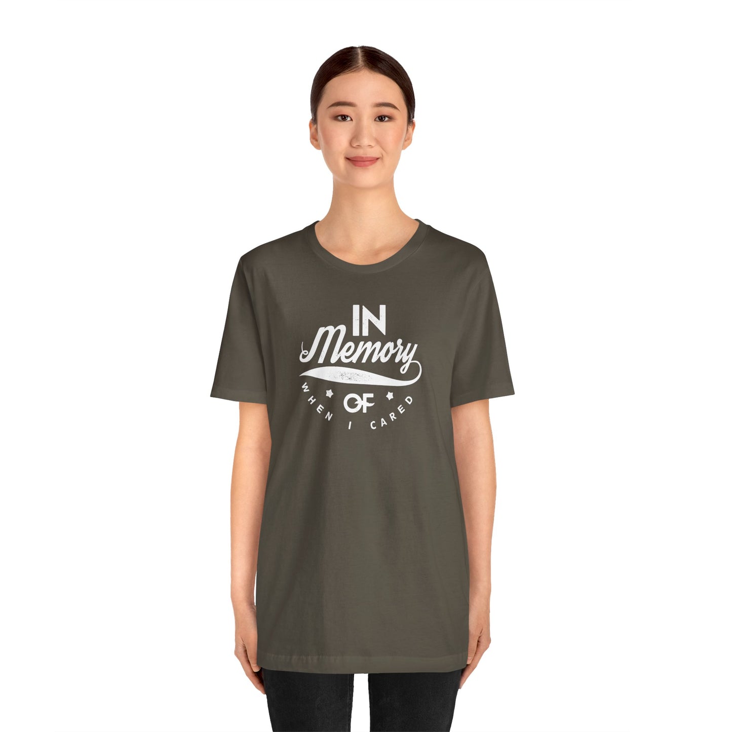 In Memory Of When I Cared Unisex Jersey Short Sleeve Tee