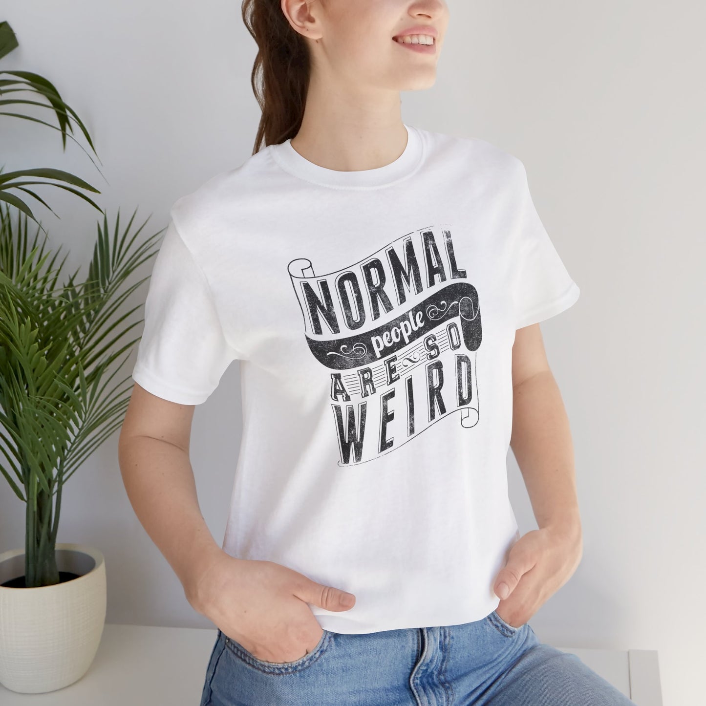 Normal People Are So Weird Unisex Jersey Short Sleeve Tee