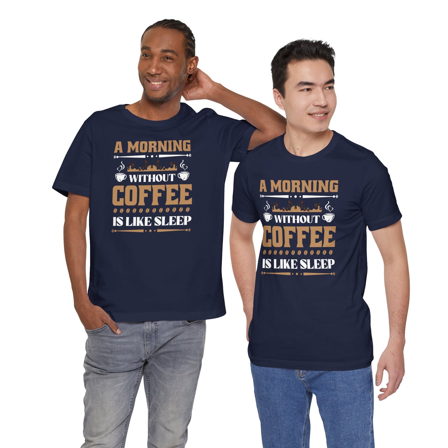 A Morning Without Coffee Is Like Sleep Unisex Jersey Short Sleeve Tee