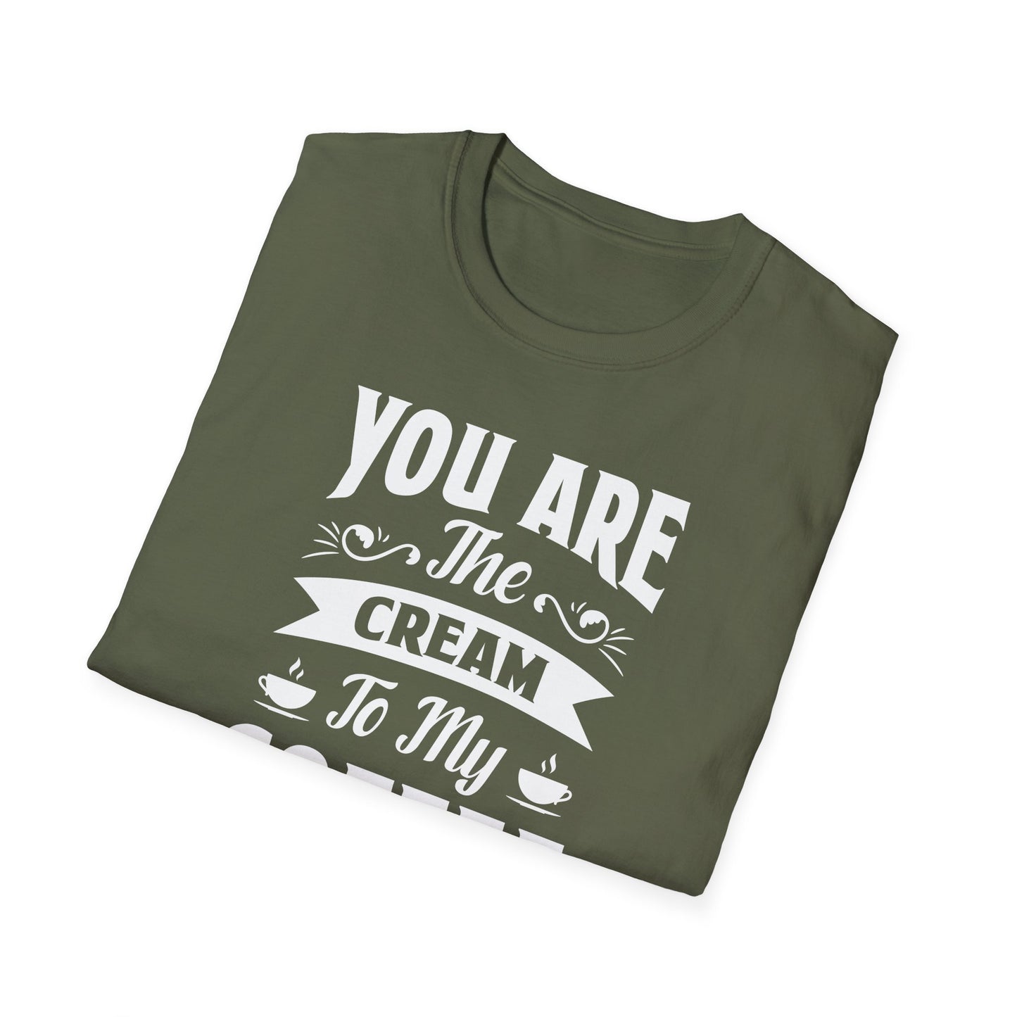 You Are The Cream To My Coffee Softstyle T-Shirt
