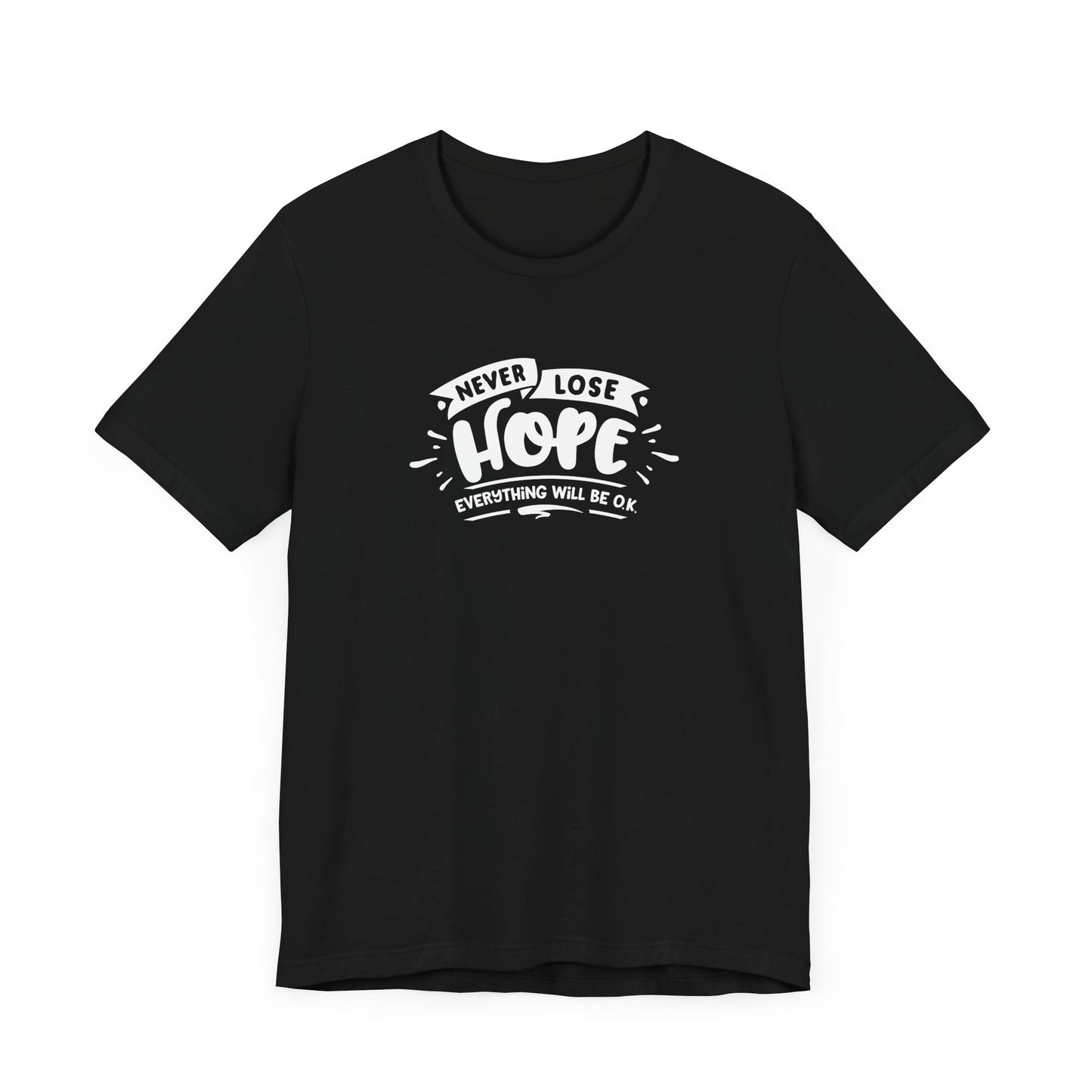 Never Lose Hope Everything Will Be Ok Unisex Jersey Short Sleeve Tee