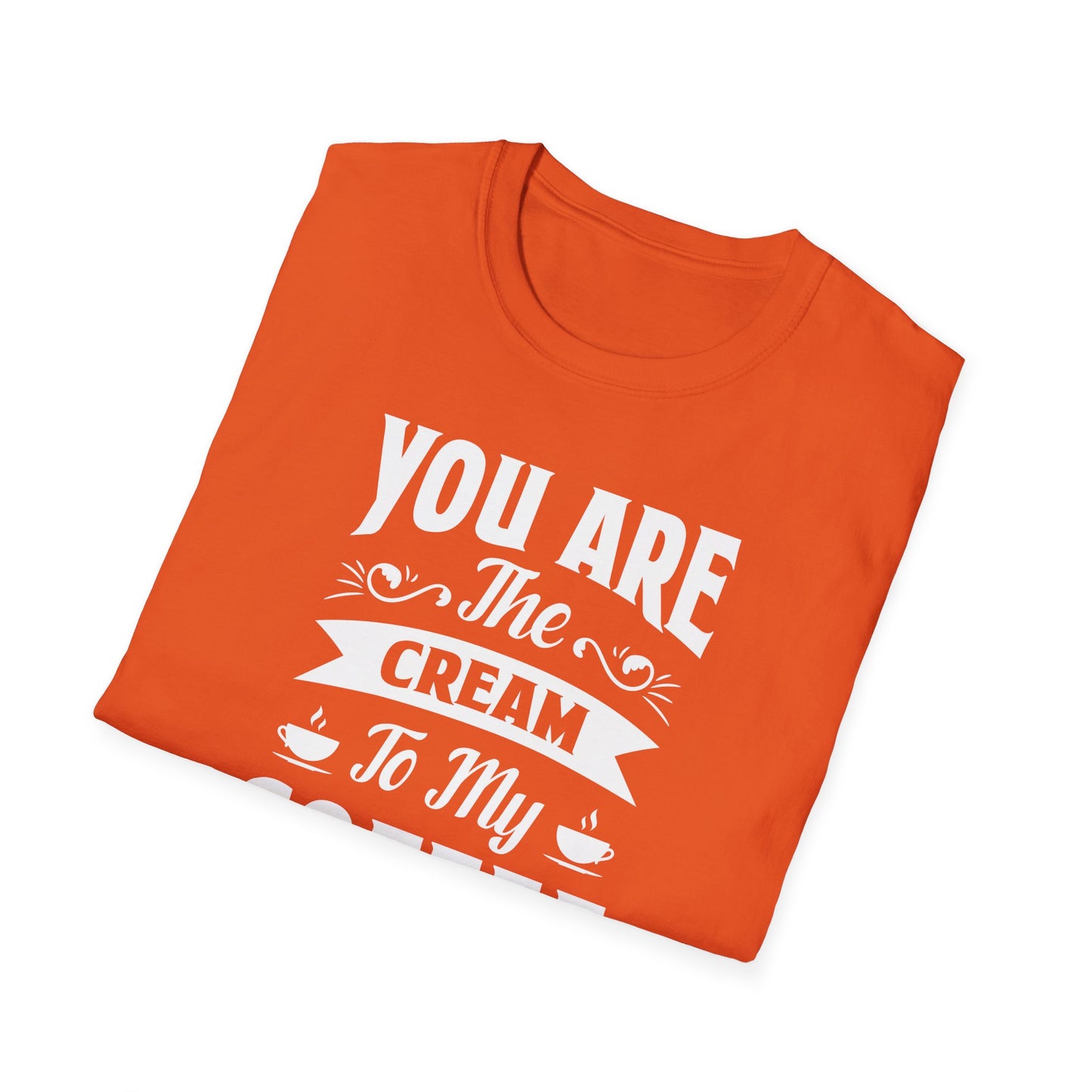 You Are The Cream To My Coffee Softstyle T-Shirt