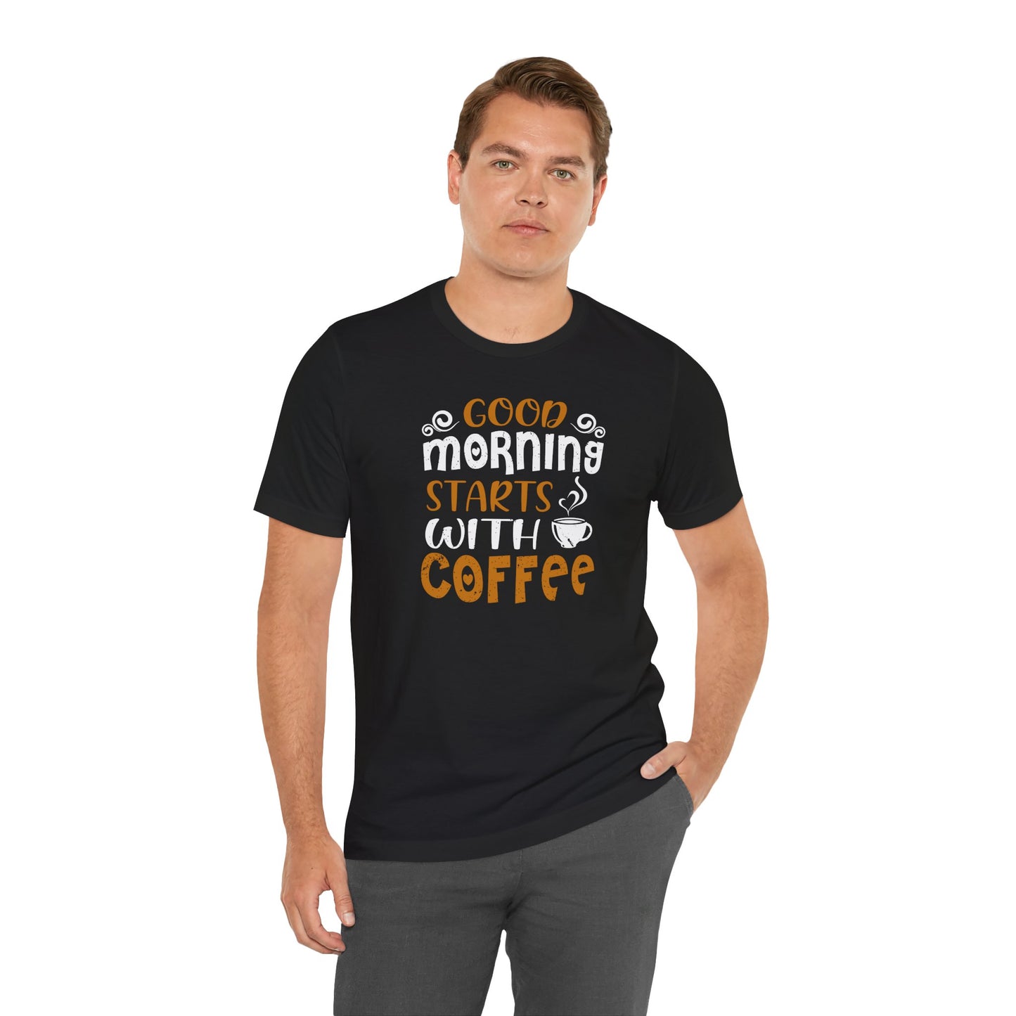 Good Morning Starts With Coffee Unisex Jersey Short Sleeve Tee