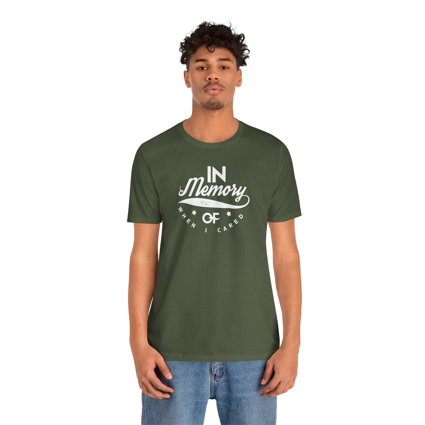 In Memory Of When I Cared Unisex Jersey Short Sleeve Tee