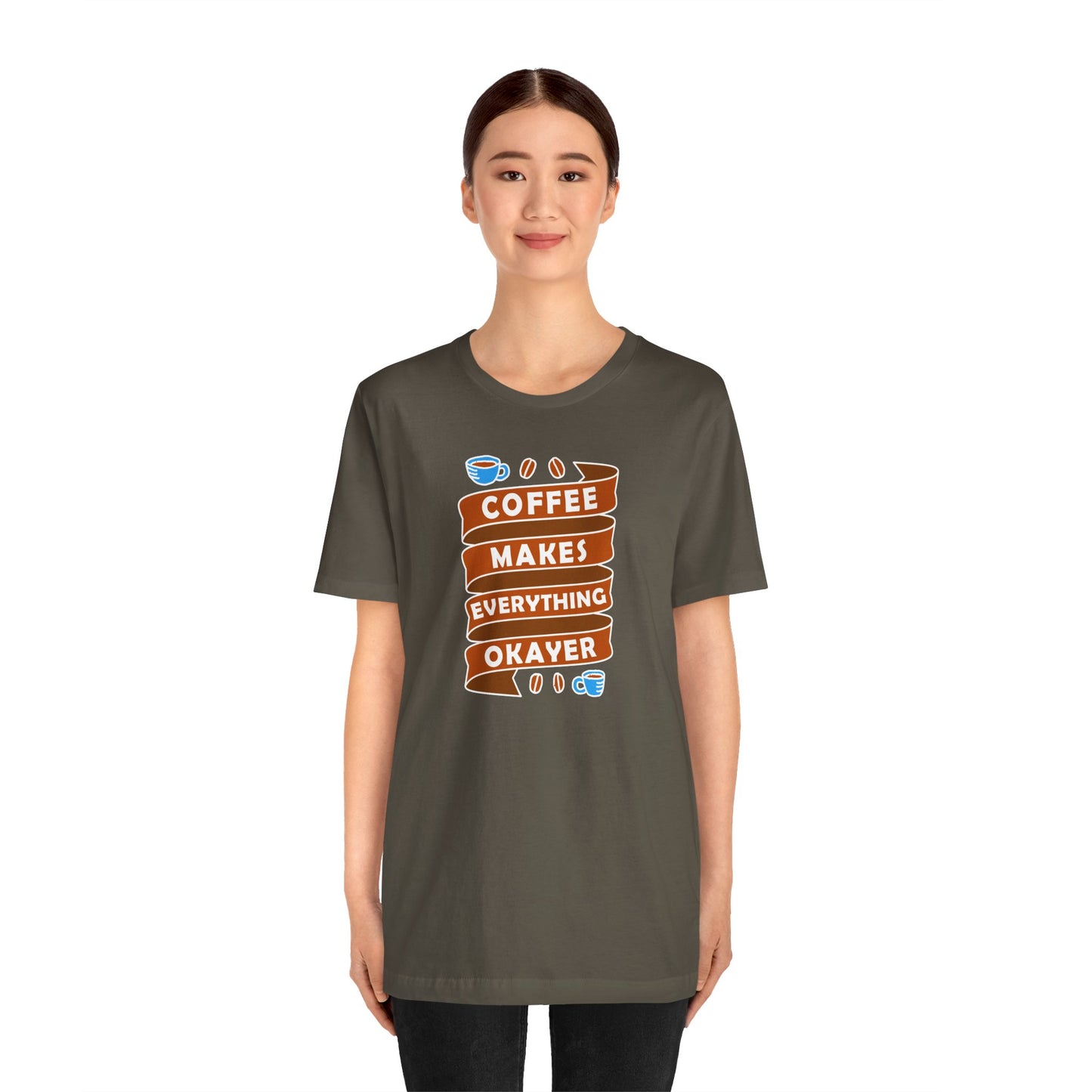 Coffee Makes Everything Okayer Unisex Jersey Short Sleeve Tee