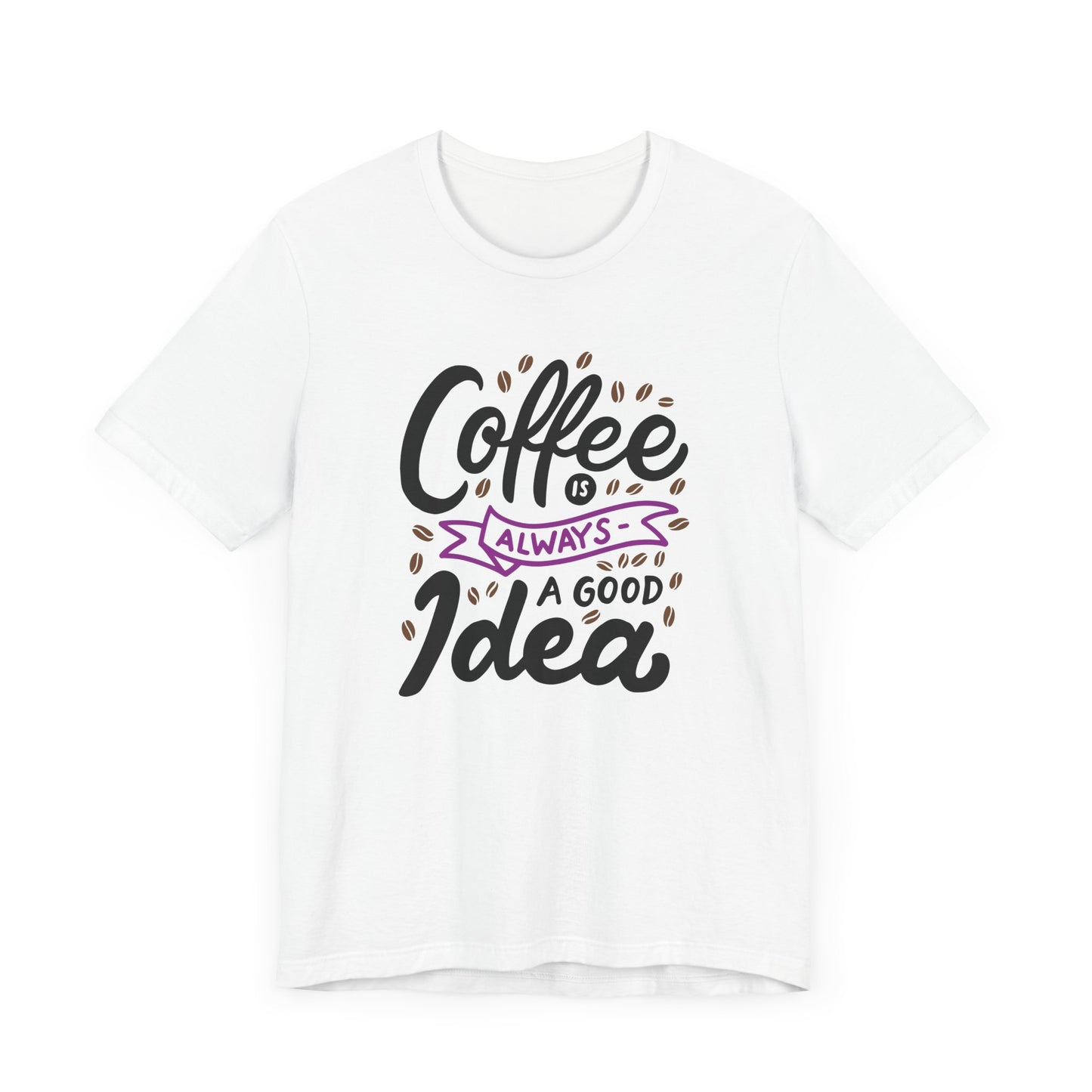 Coffee Is Always A Good Idea Purple Print Unisex Jersey Short Sleeve Tee