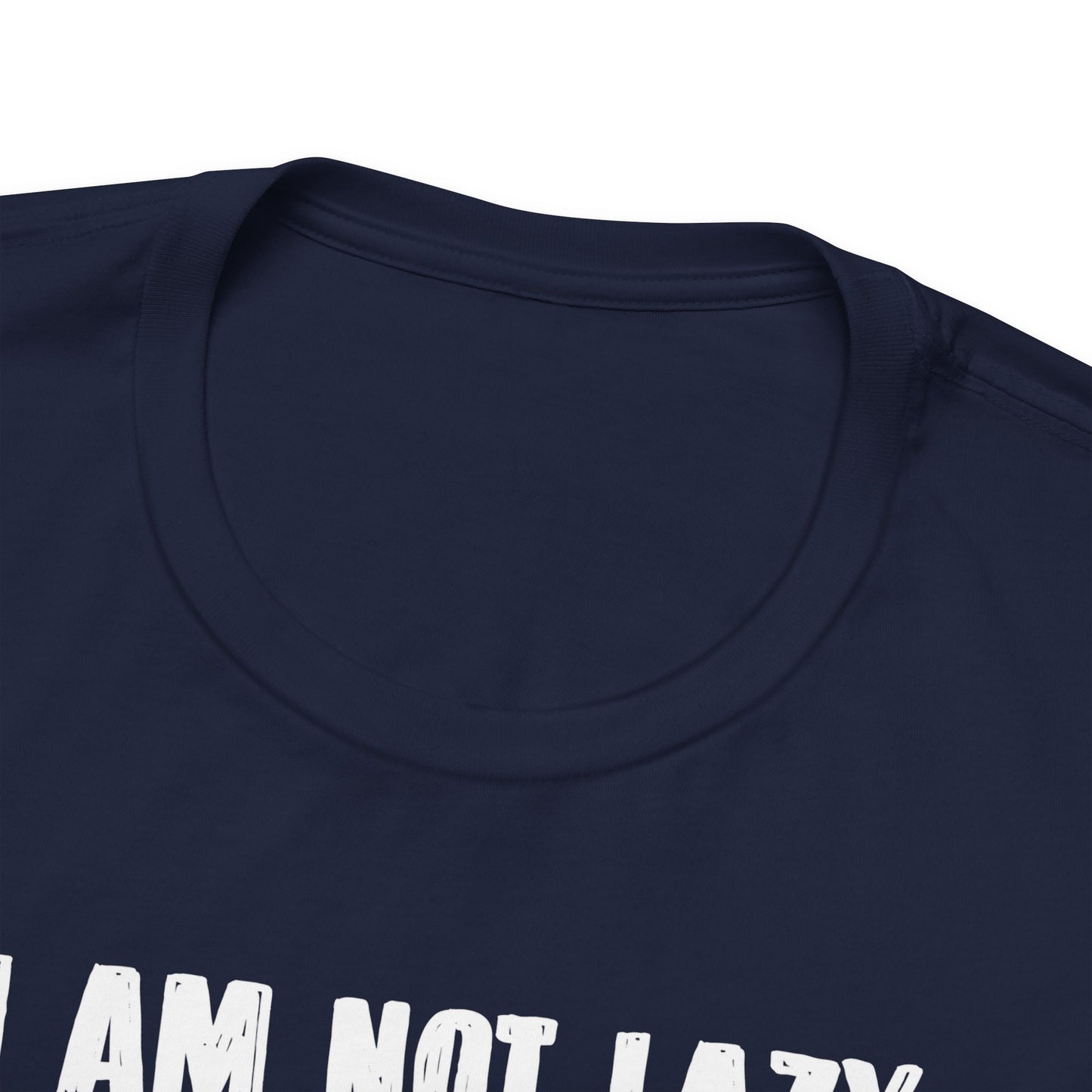 I Am Not Lazy I Am On Energy Saving Mode Unisex Jersey Short Sleeve Tee