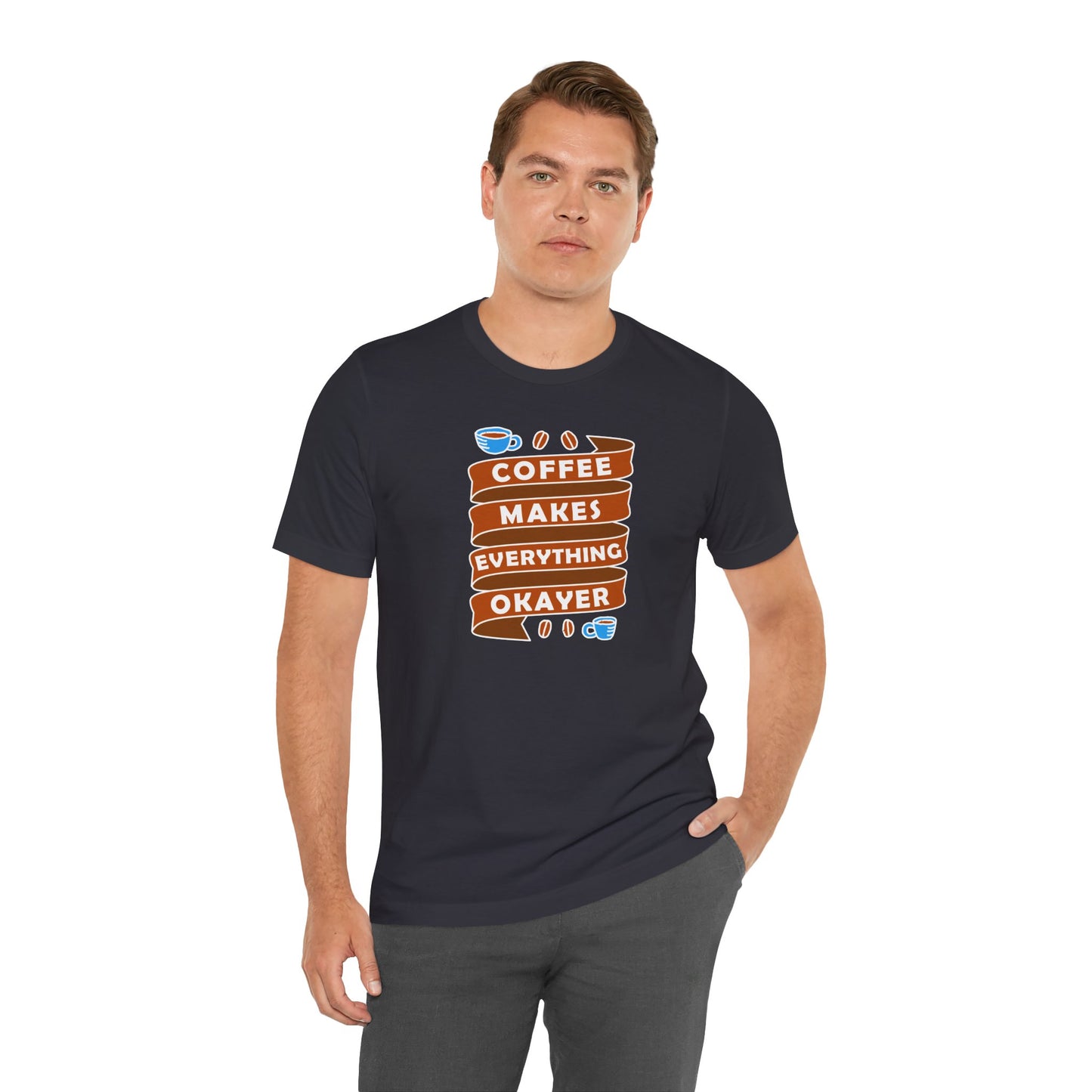 Coffee Makes Everything Okayer Unisex Jersey Short Sleeve Tee