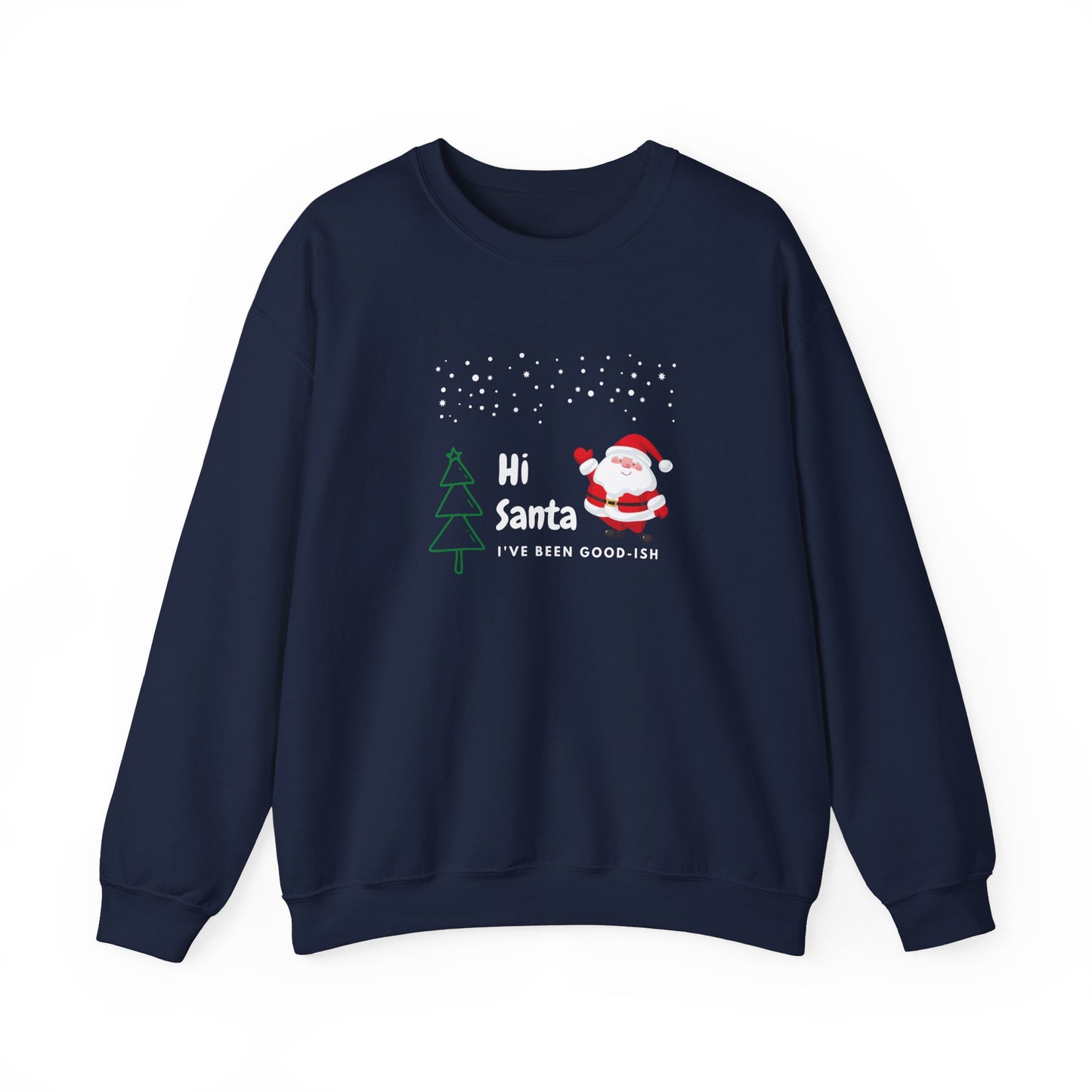 Unisex Heavy Blend Crewneck Sweatshirt Hi Santa I've Been Good-ish 🎅✨