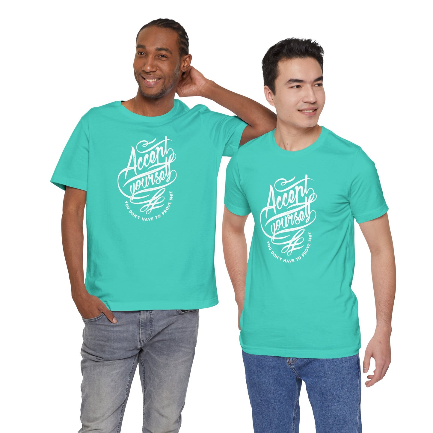 Accept Yourself You Don’t Have To Prove Sh*t Unisex Jersey Short Sleeve Tee