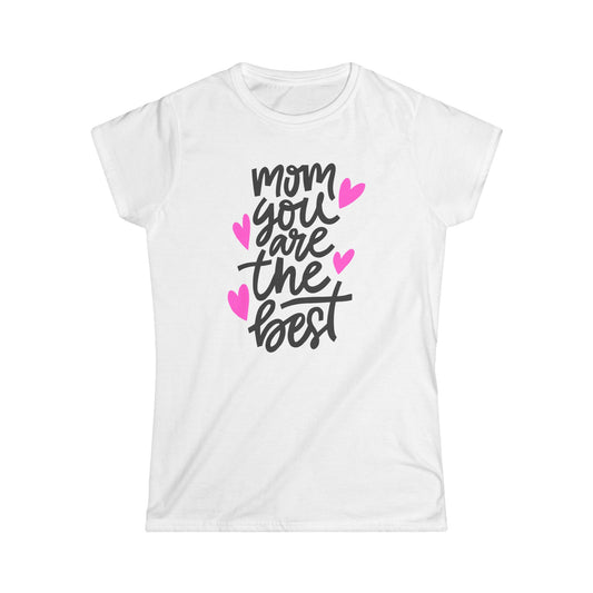 Mom You Are The Best Women's Softstyle Tee