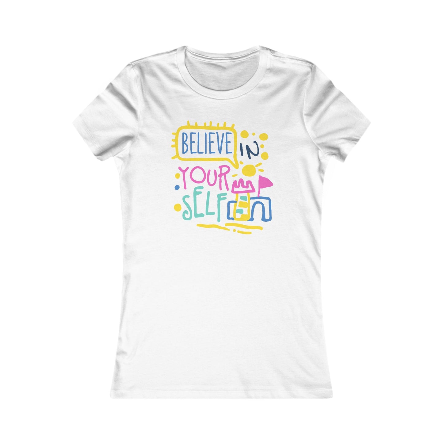 Believe In Your Self Women's Favorite Tee