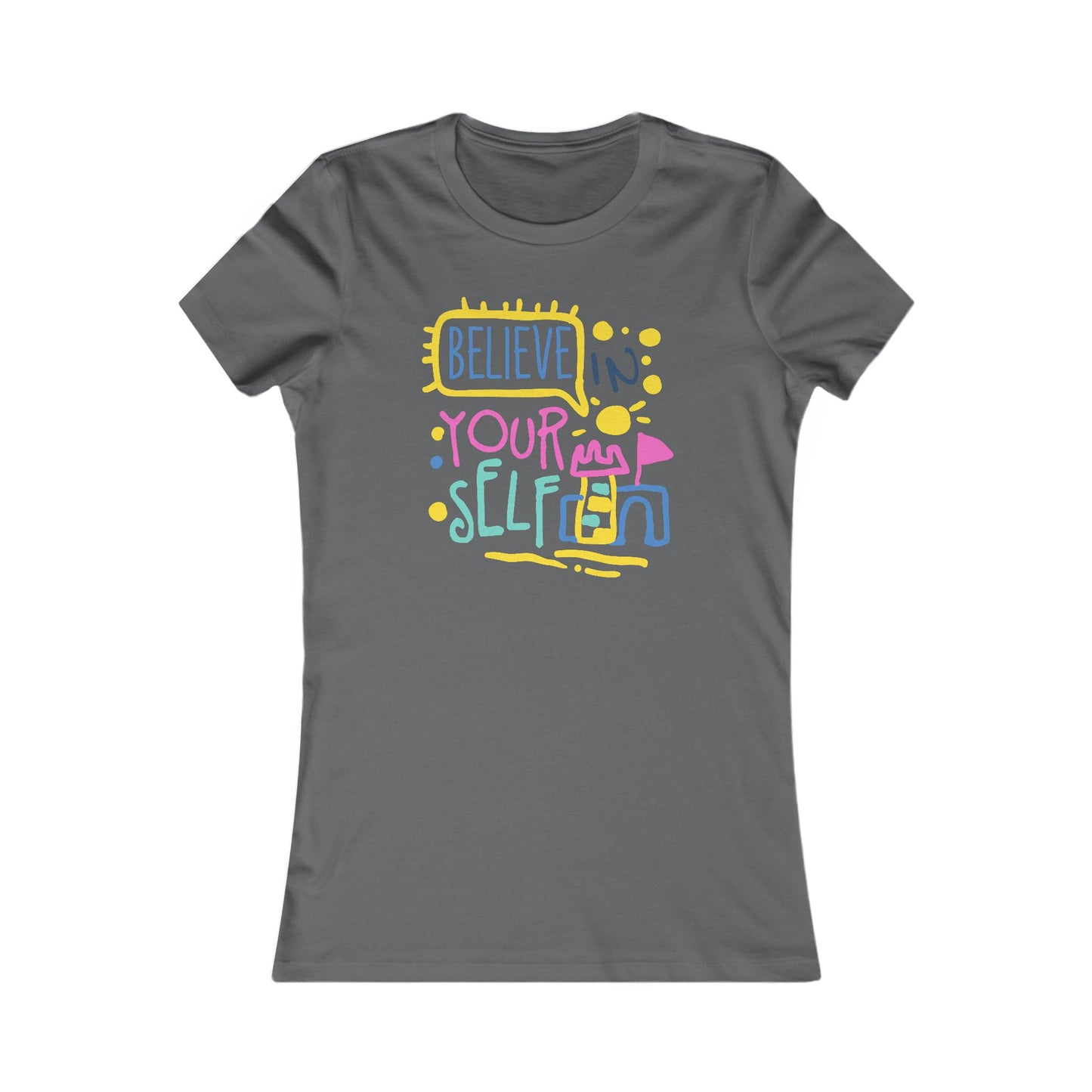Believe In Your Self Women's Favorite Tee