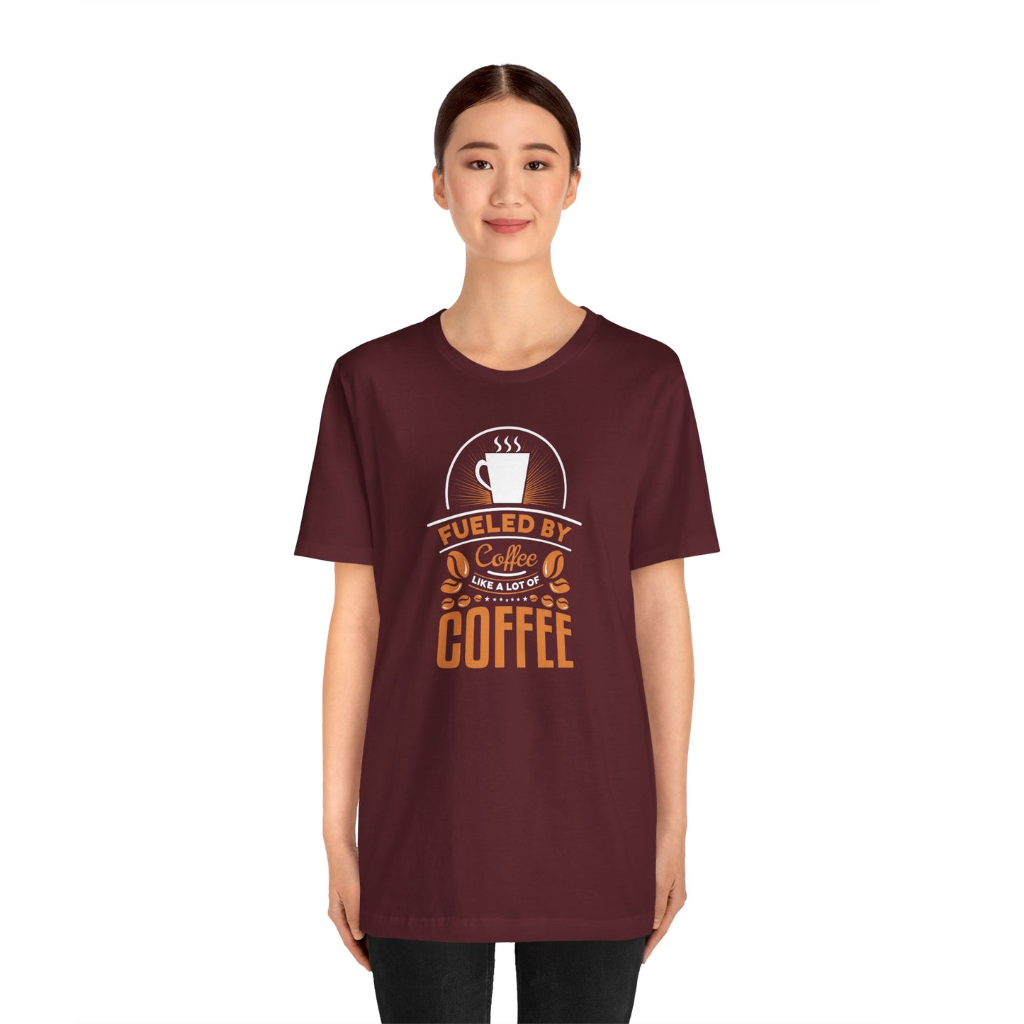 Fueled By Coffee Like A Lot Of Coffee Unisex Jersey Short Sleeve Tee