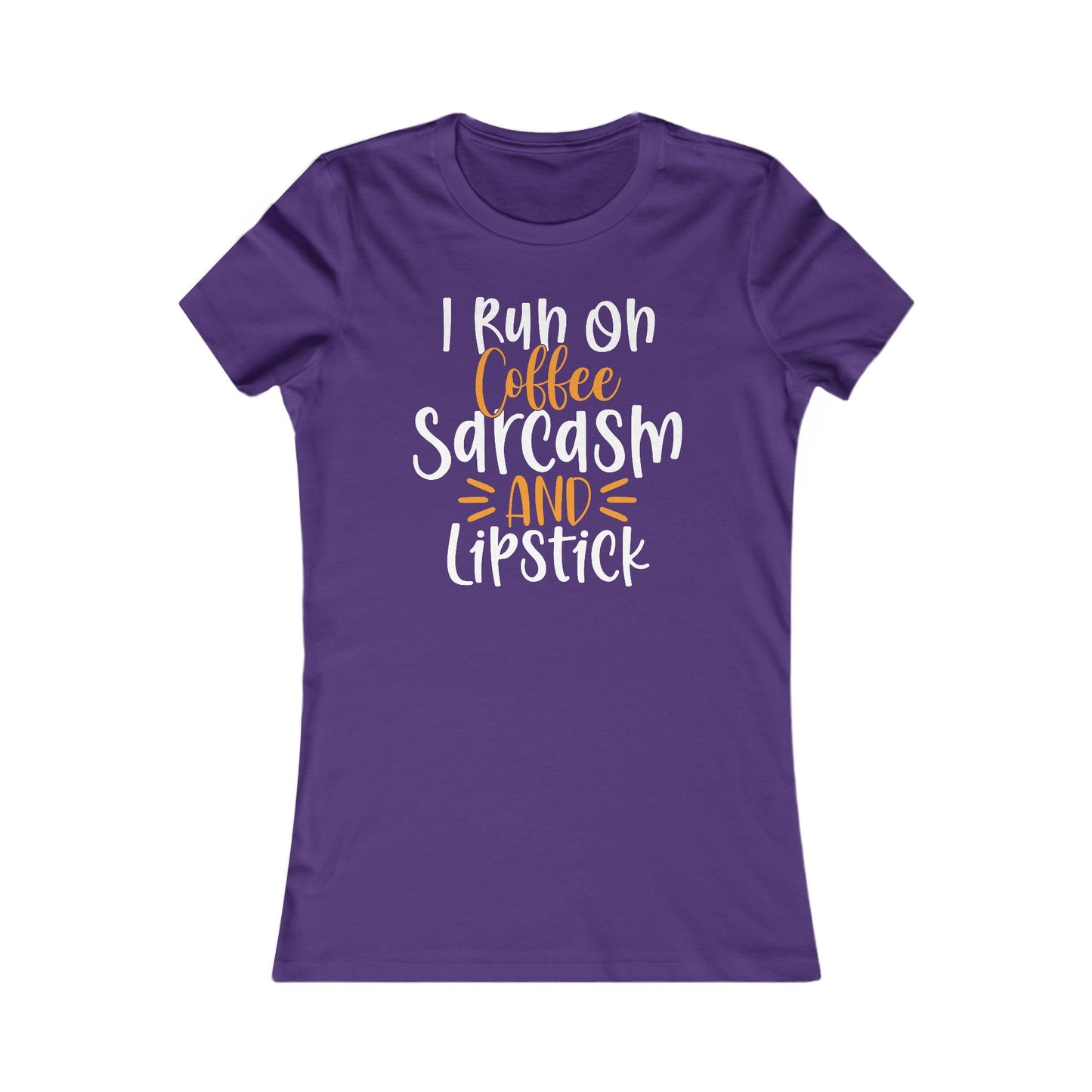 I Run On Coffee Sarcasm And Lipstick Women's Favorite Tee