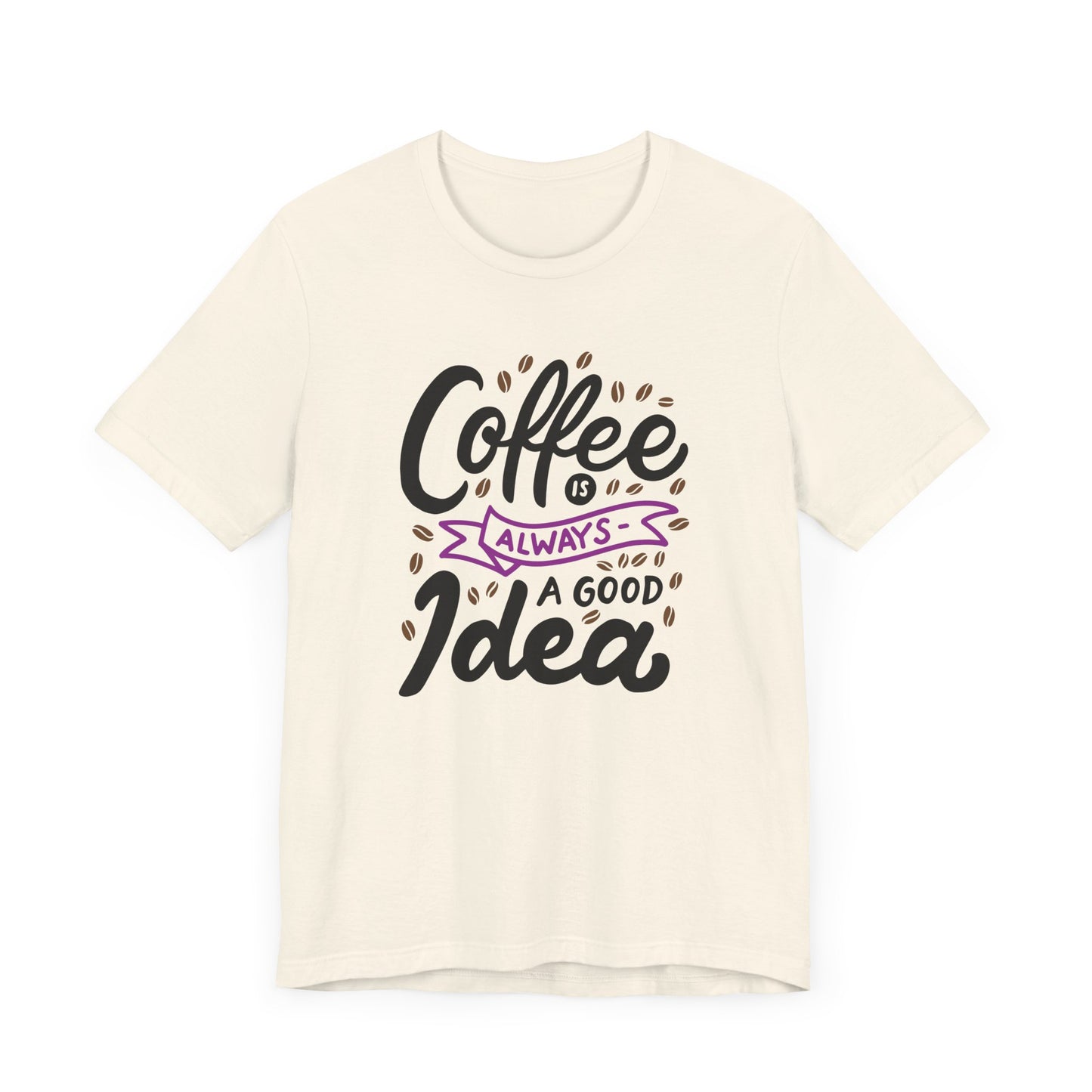 Unisex Jersey Short Sleeve Tee "Coffee Is Always A Good Idea" Purple Print