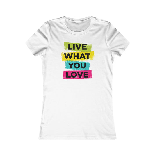 Live What You Love Women's Favorite Tee