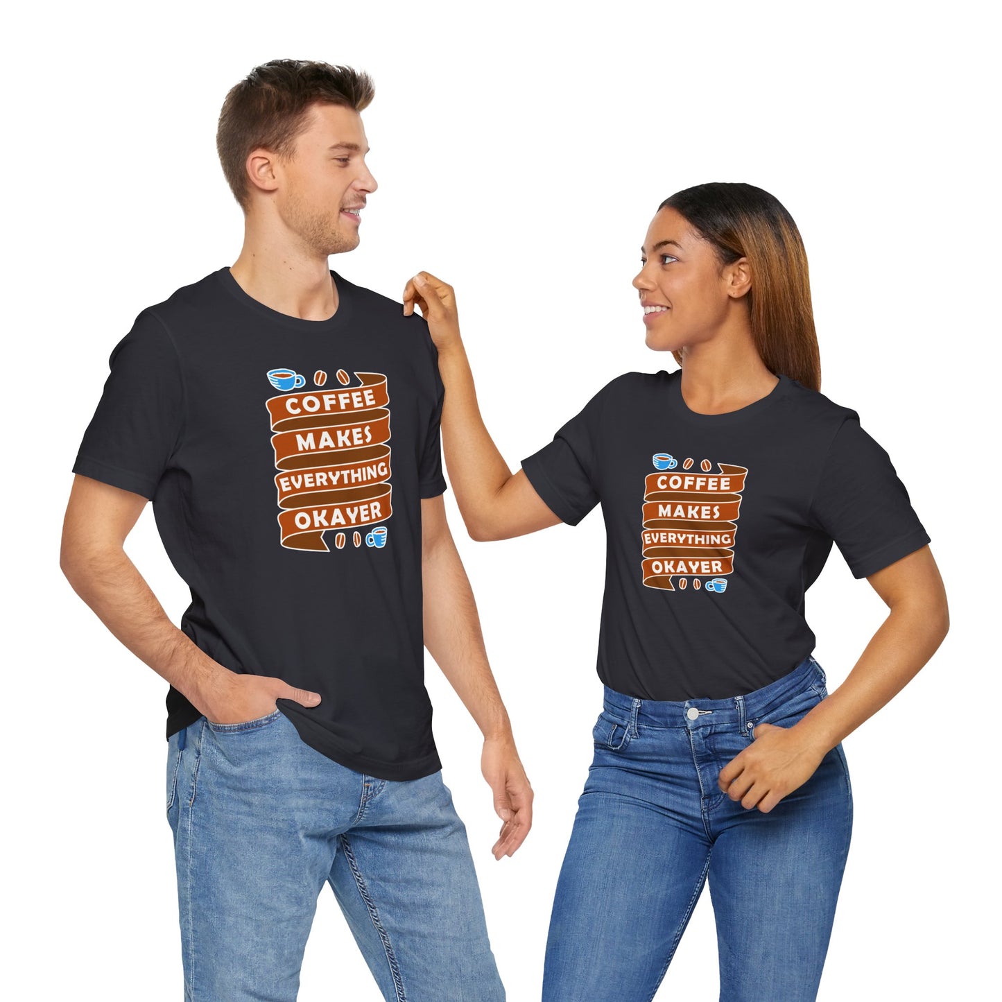 Coffee Makes Everything Okayer Unisex Jersey Short Sleeve Tee
