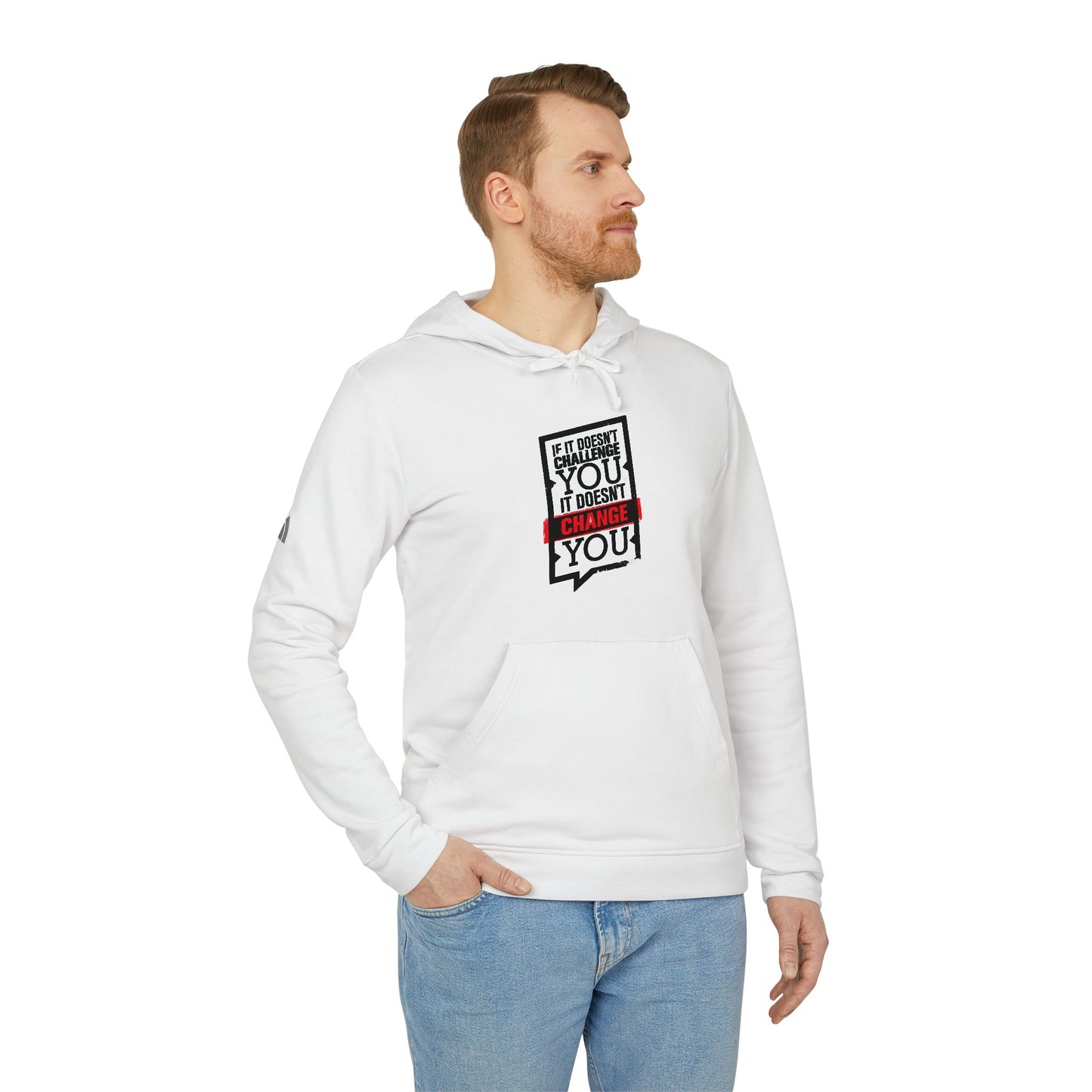 If It Doesn't Challenge You It Doesn't Change You Adidas Unisex Cozy Fleece Hoodie