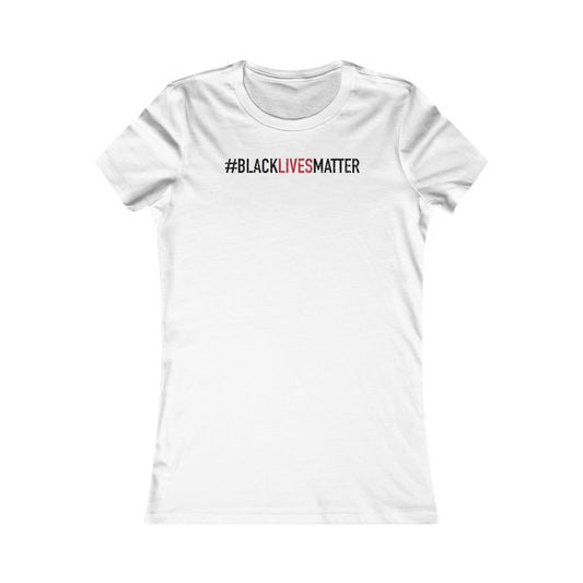 Black Lives Matter ✊🏿🖤 Women's Favorite T-Shirt