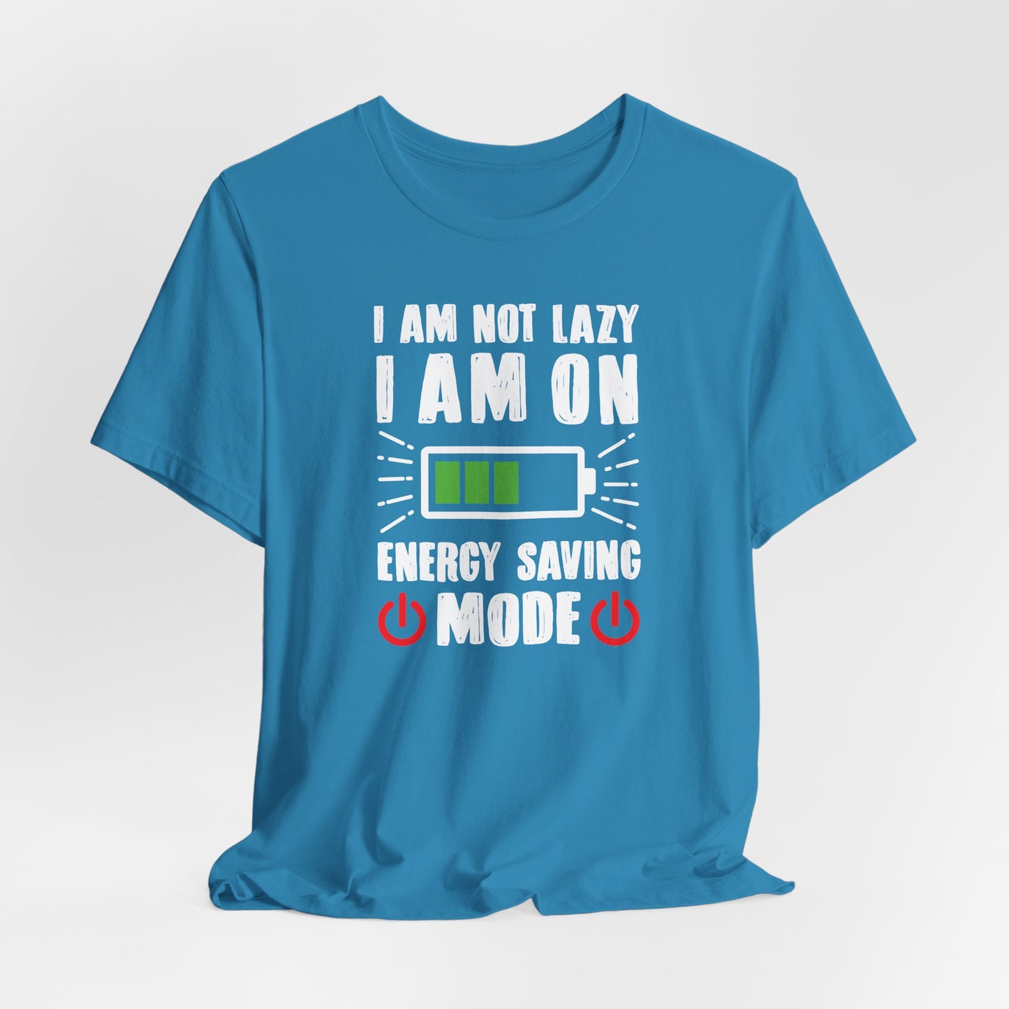 I Am Not Lazy I Am On Energy Saving Mode Unisex Jersey Short Sleeve Tee