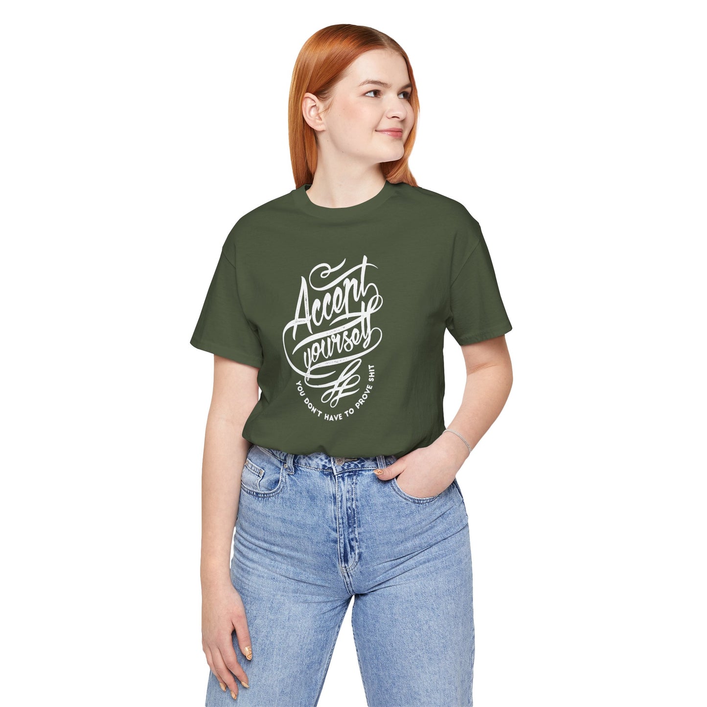 Accept Yourself You Don’t Have To Prove Sh*t Unisex Jersey Short Sleeve Tee