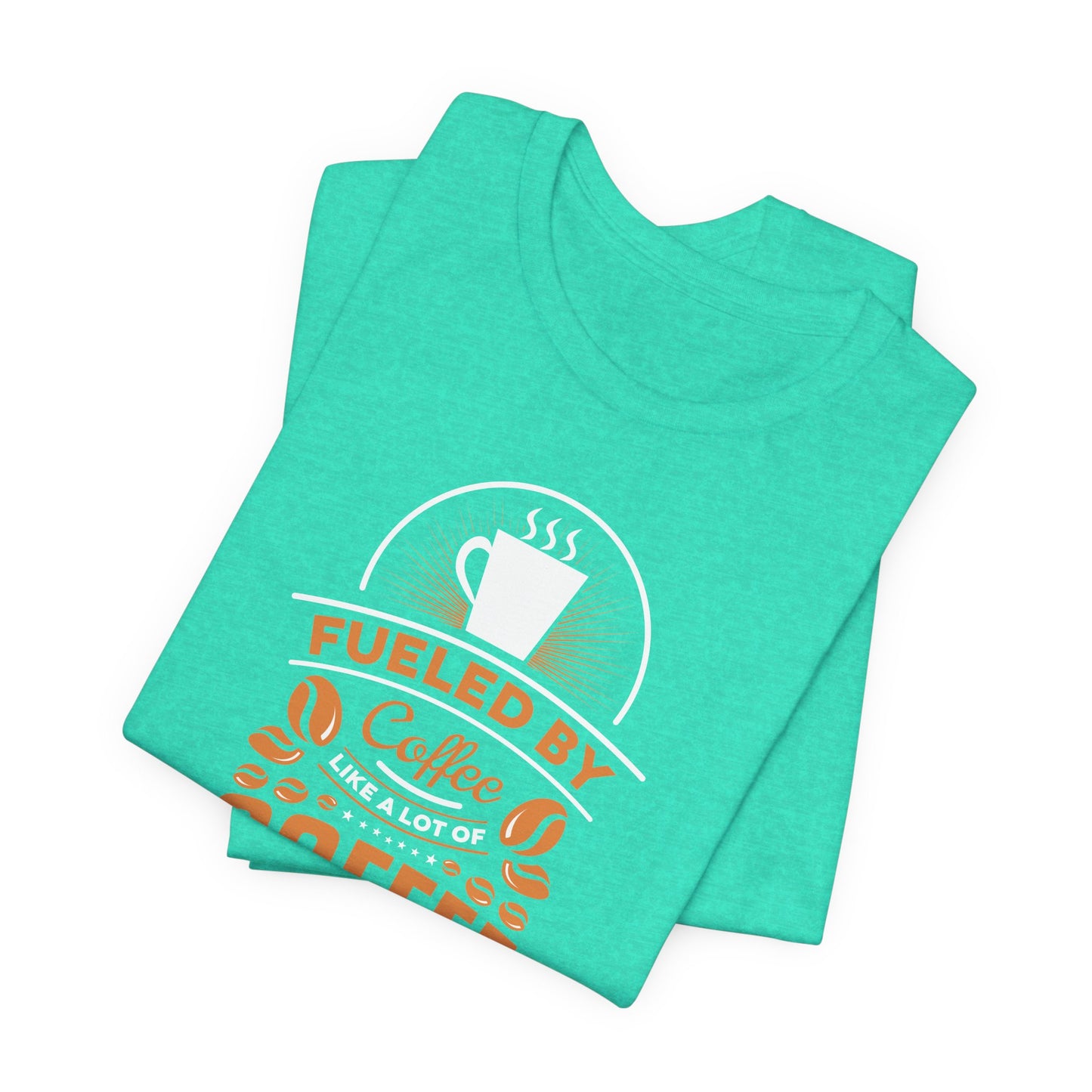 Fueled By Coffee Like A Lot Of Coffee Unisex Jersey Short Sleeve Tee