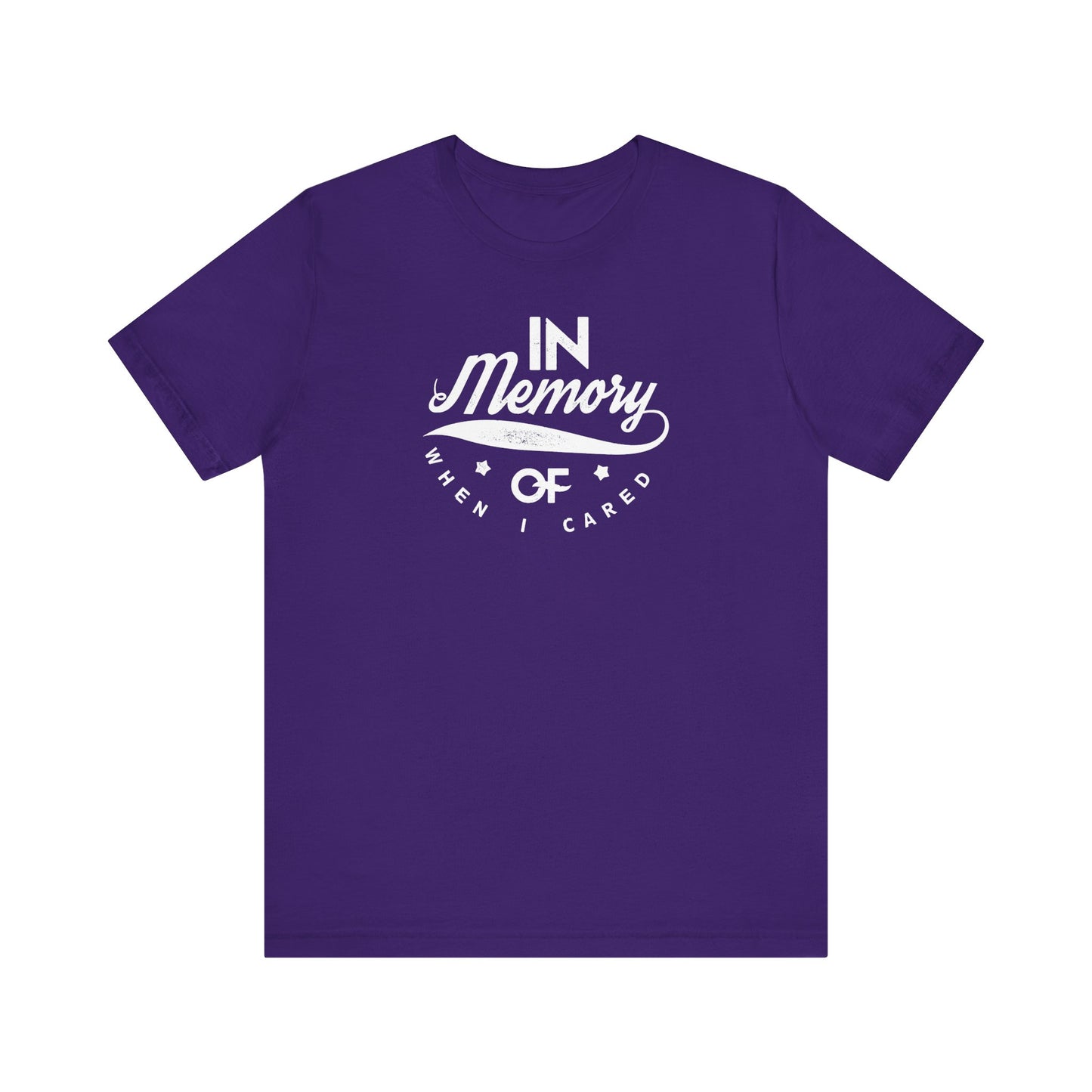 In Memory Of When I Cared Unisex Jersey Short Sleeve Tee