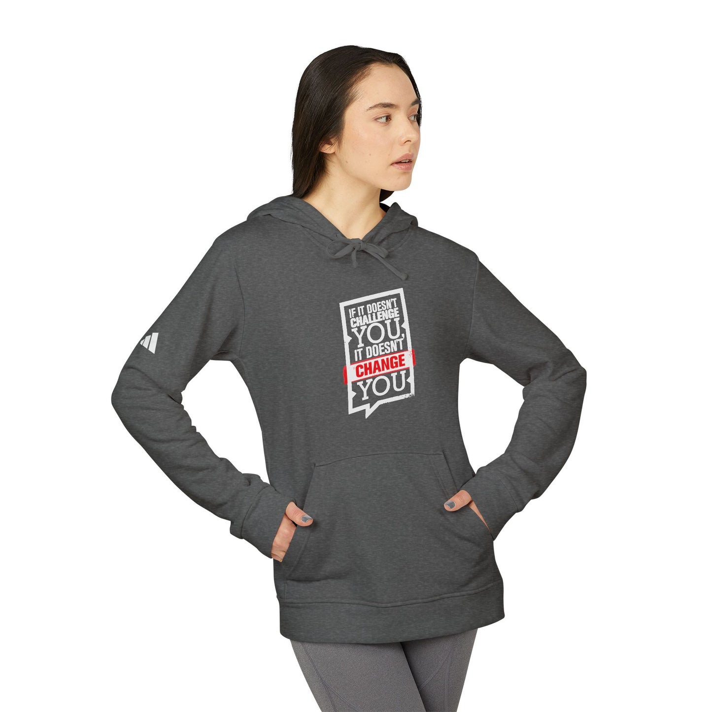 If It Doesn't Challenge You It Doesn't Change You Adidas Unisex Cozy Fleece Hoodie