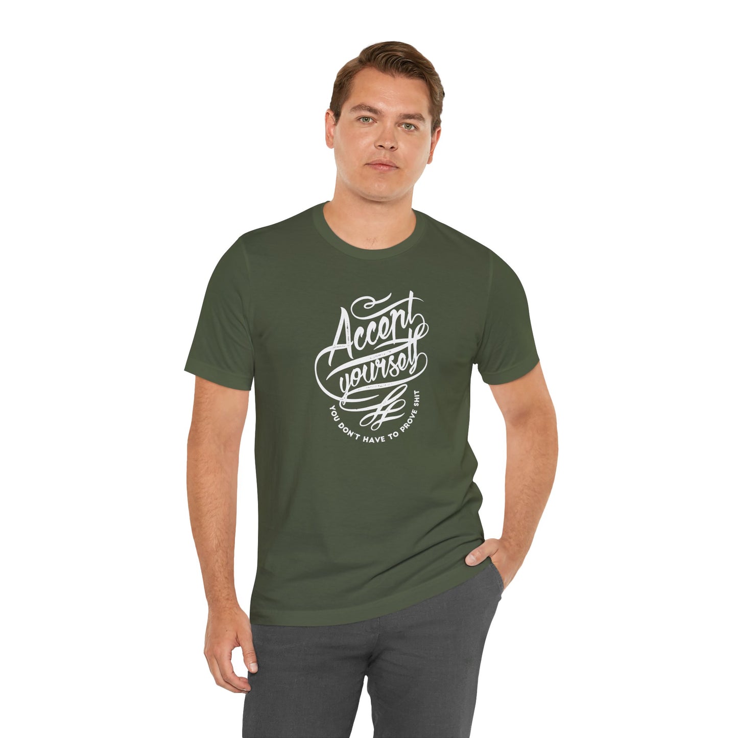Accept Yourself You Don’t Have To Prove Sh*t Unisex Jersey Short Sleeve Tee