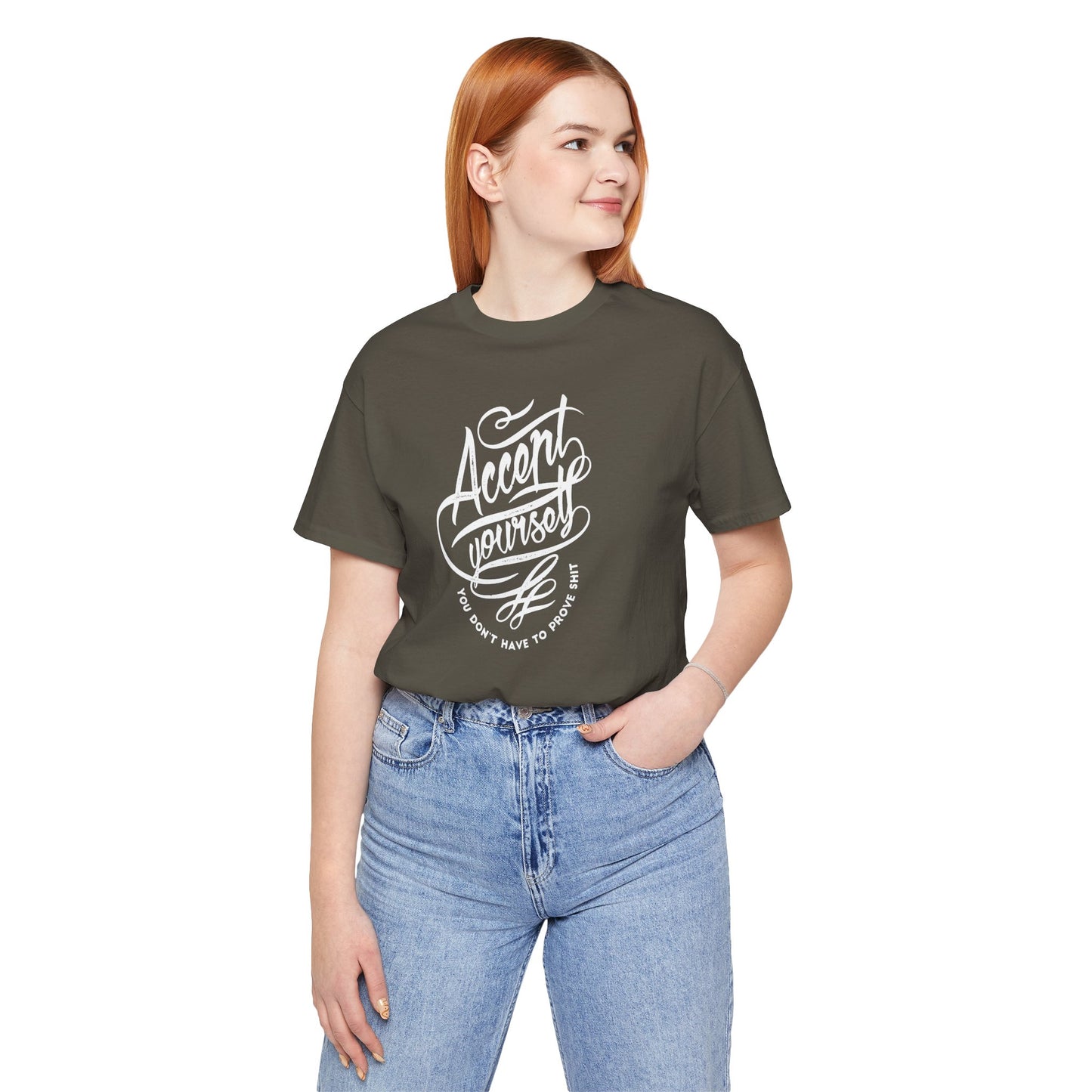 Accept Yourself You Don’t Have To Prove Sh*t Unisex Jersey Short Sleeve Tee