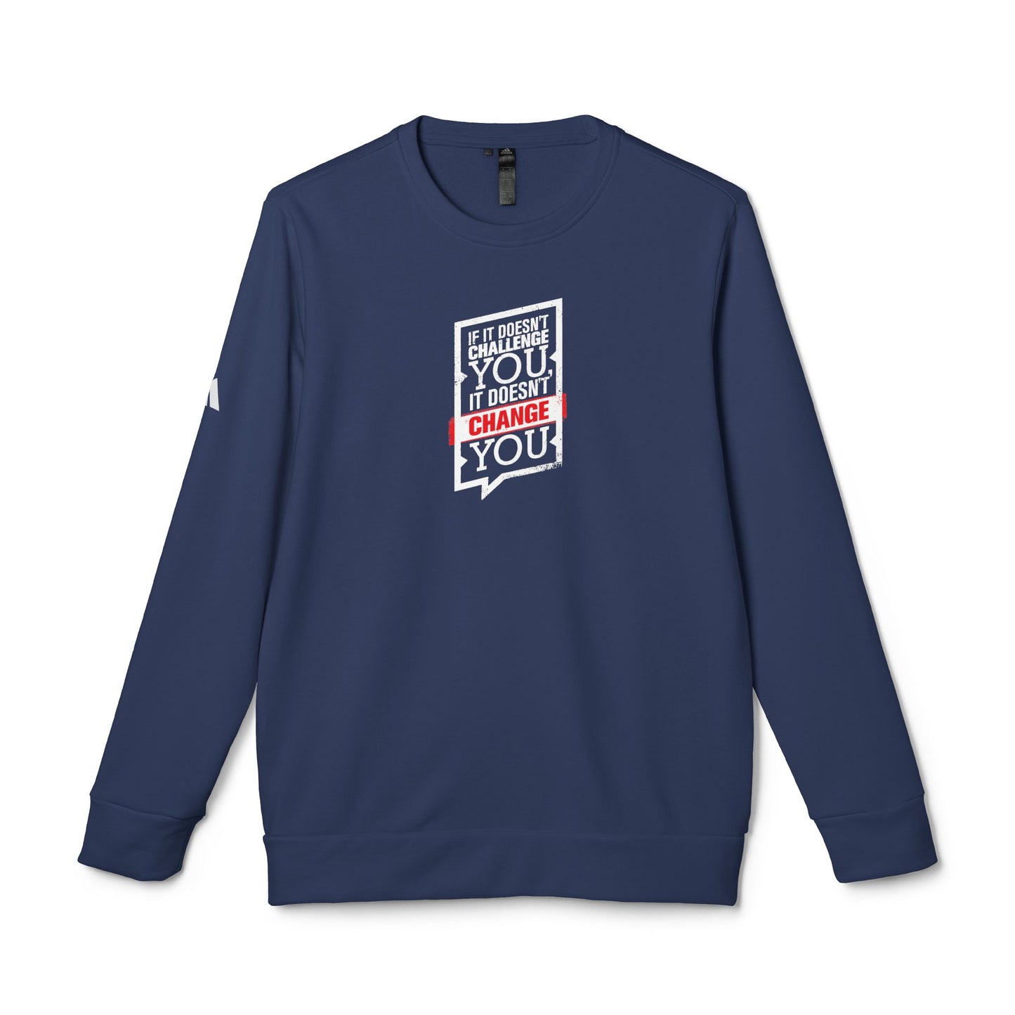 If It Doesn't Challenge You It Doesn't Change You Adidas Unisex Cozy Fleece Sweatshirt