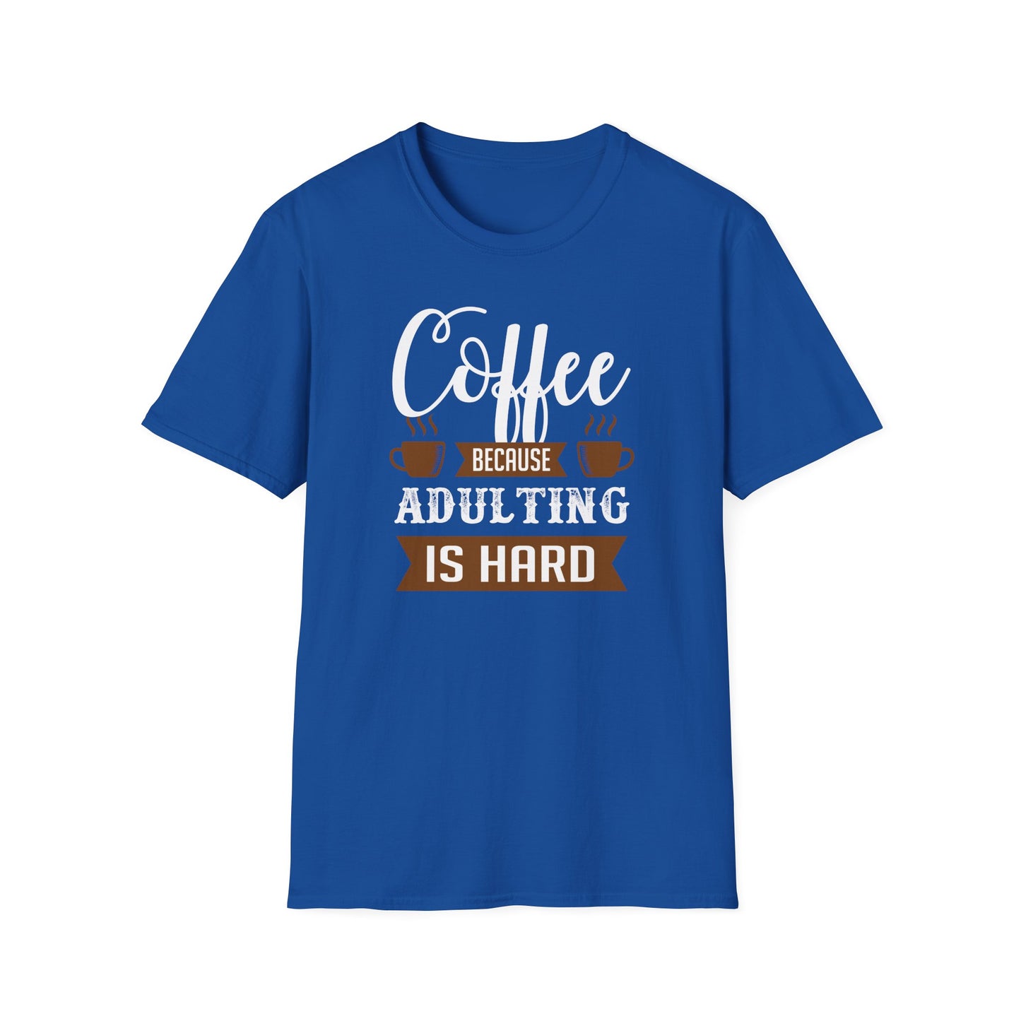 Coffee Because Adulting Is Hard Softstyle T-Shirt