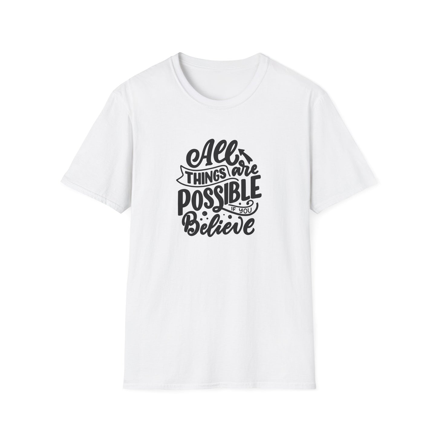 All Things Are Possible If You Believe Unisex Softstyle T-Shirt