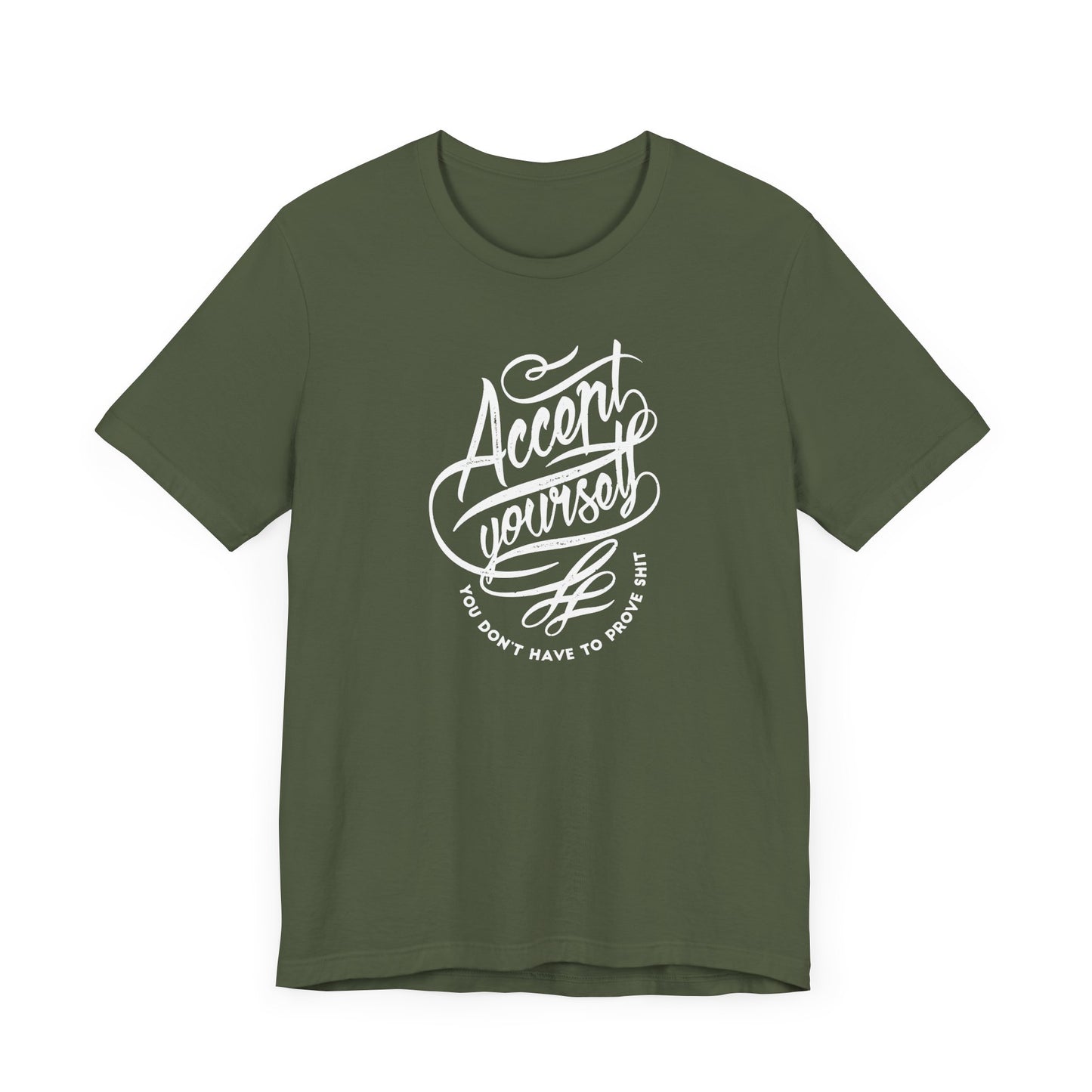 Accept Yourself You Don’t Have To Prove Sh*t Unisex Jersey Short Sleeve Tee