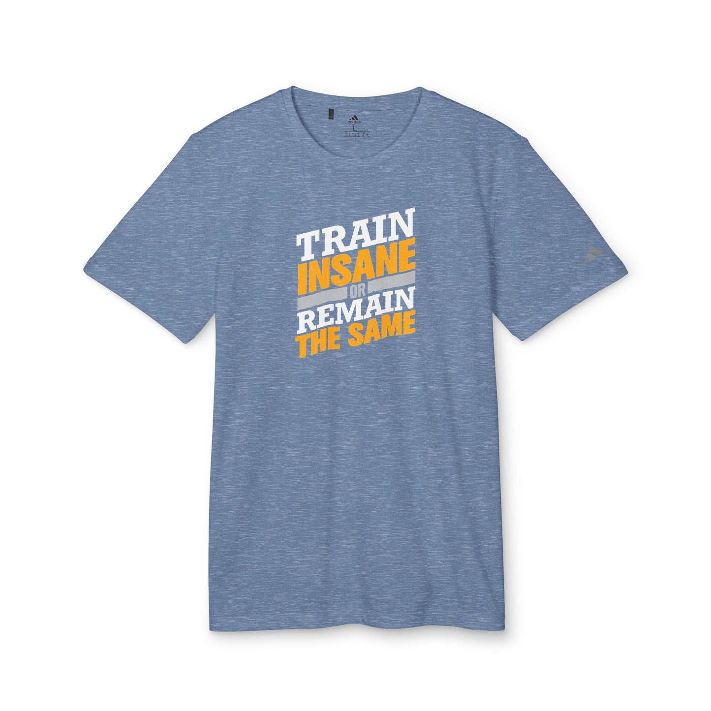 Train Insane Or Remain The Same Adidas Unisex Sport T-Shirt