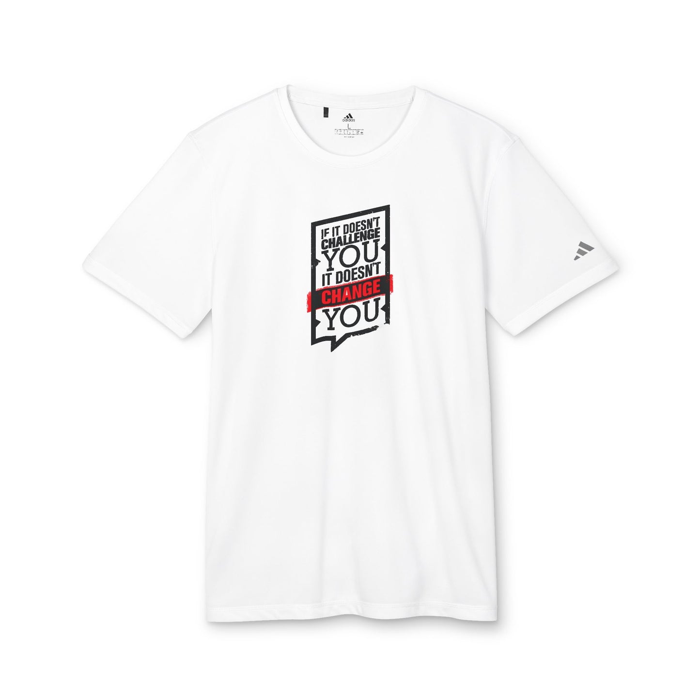If It Doesn't Challenge You It Doesn't Change You Adidas Unisex Sport T-Shirt