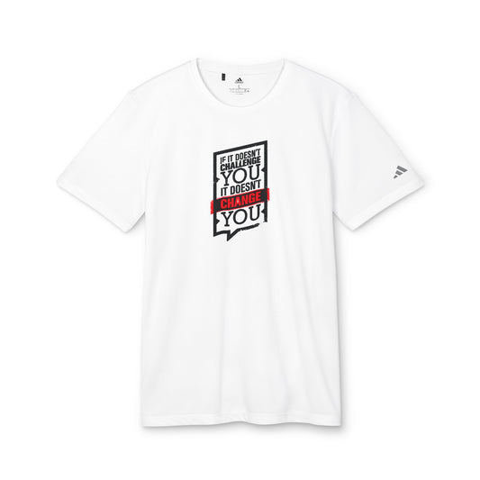 If It Doesn't Challenge You It Doesn't Change You Adidas Unisex Sport T-Shirt
