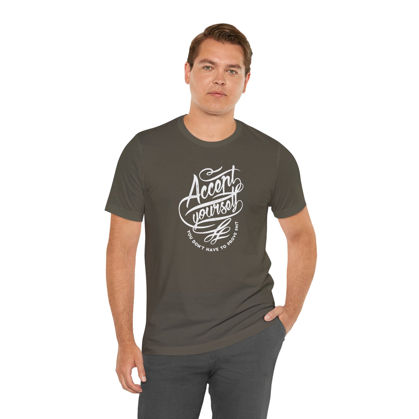 Accept Yourself You Don’t Have To Prove Sh*t Unisex Jersey Short Sleeve Tee