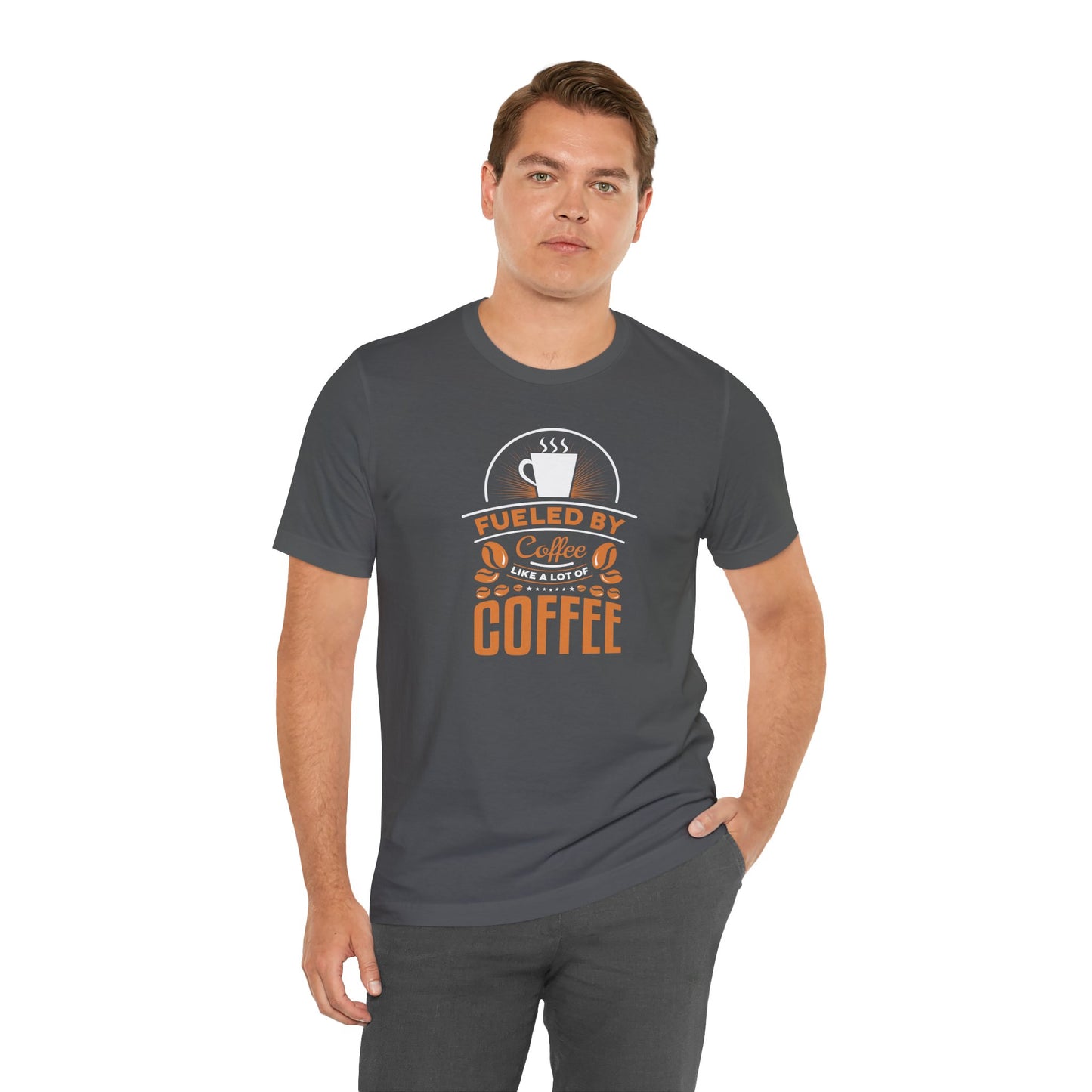 Fueled By Coffee Like A Lot Of Coffee Unisex Jersey Short Sleeve Tee