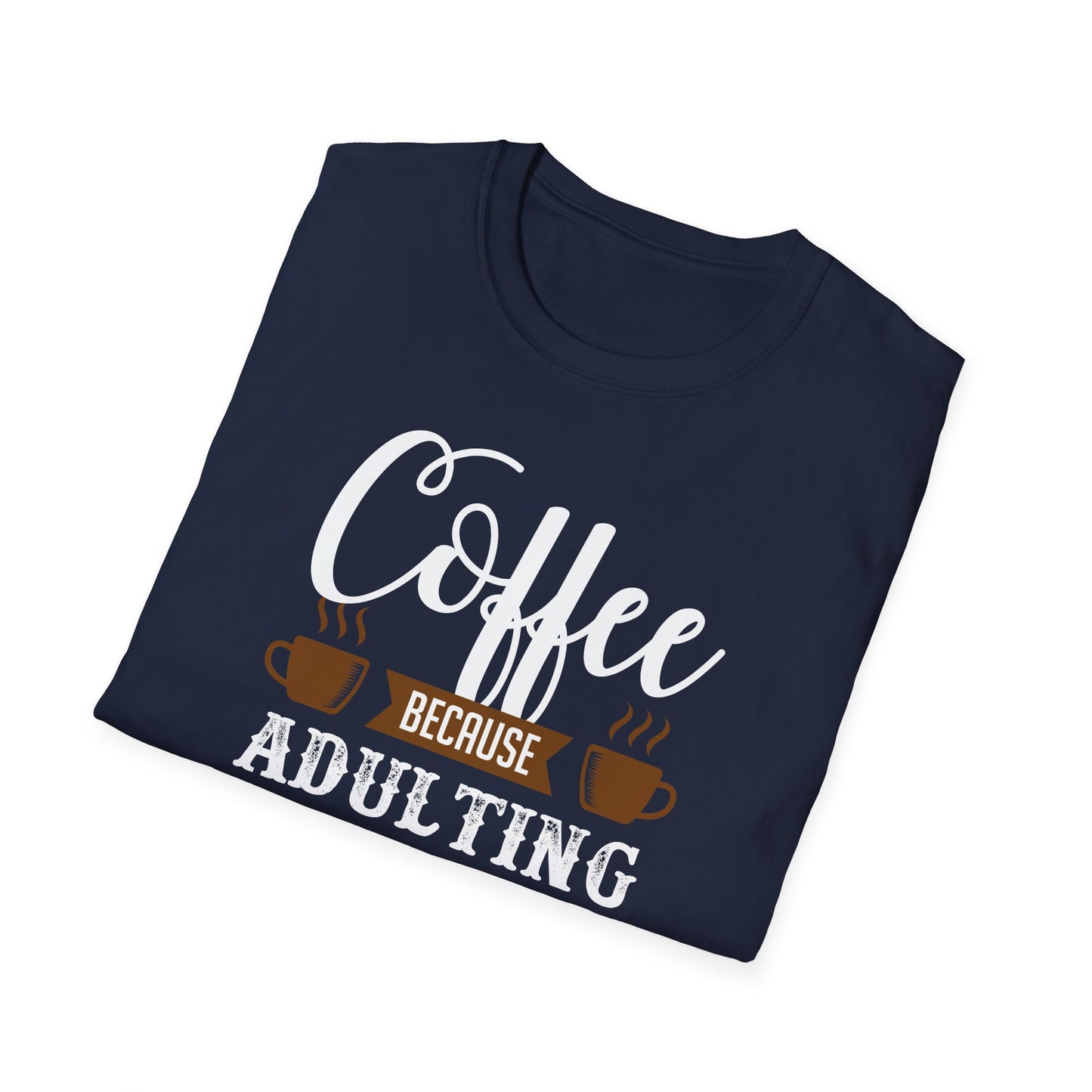 Coffee Because Adulting Is Hard Softstyle T-Shirt