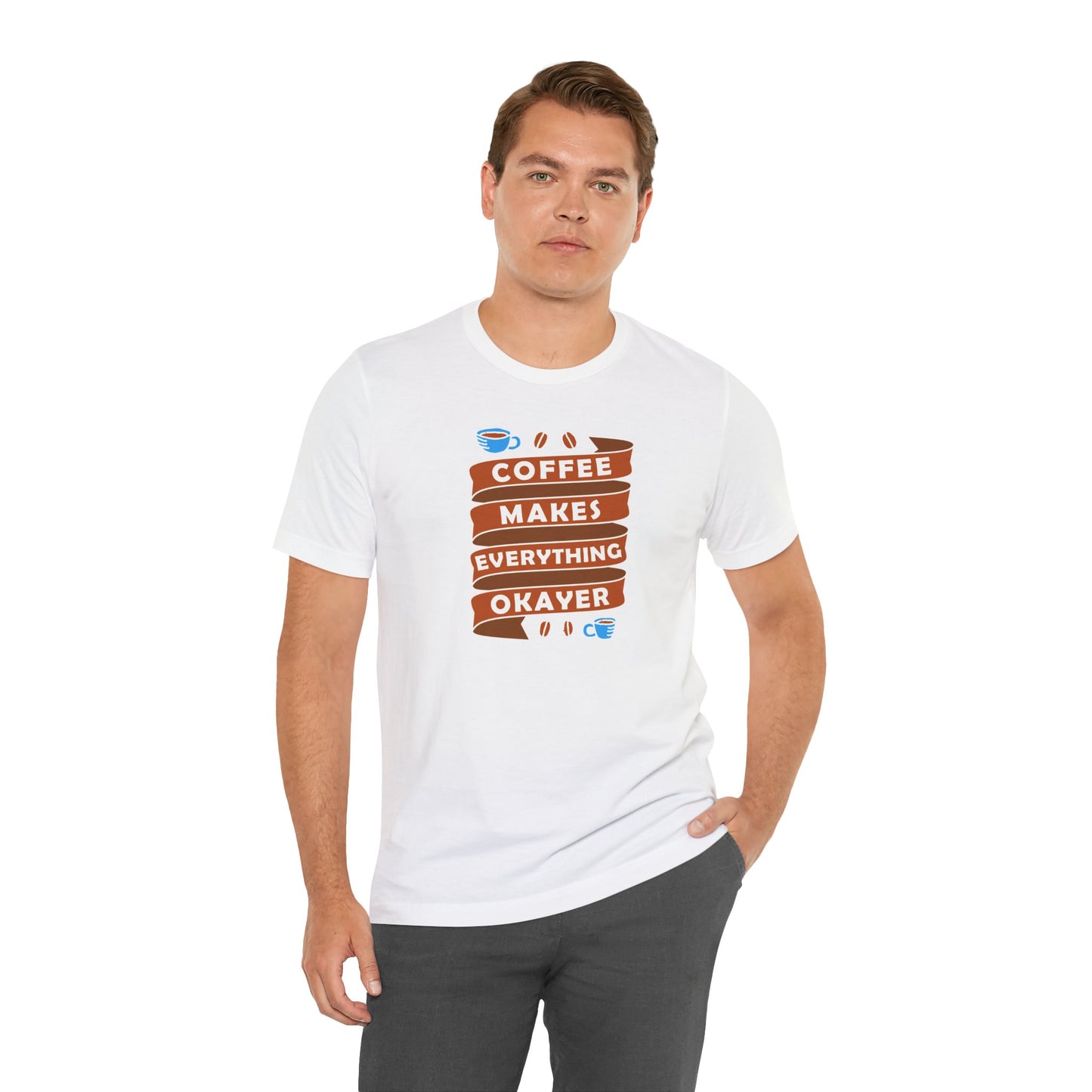 Coffee Makes Everything Okayer Unisex Jersey Short Sleeve Tee