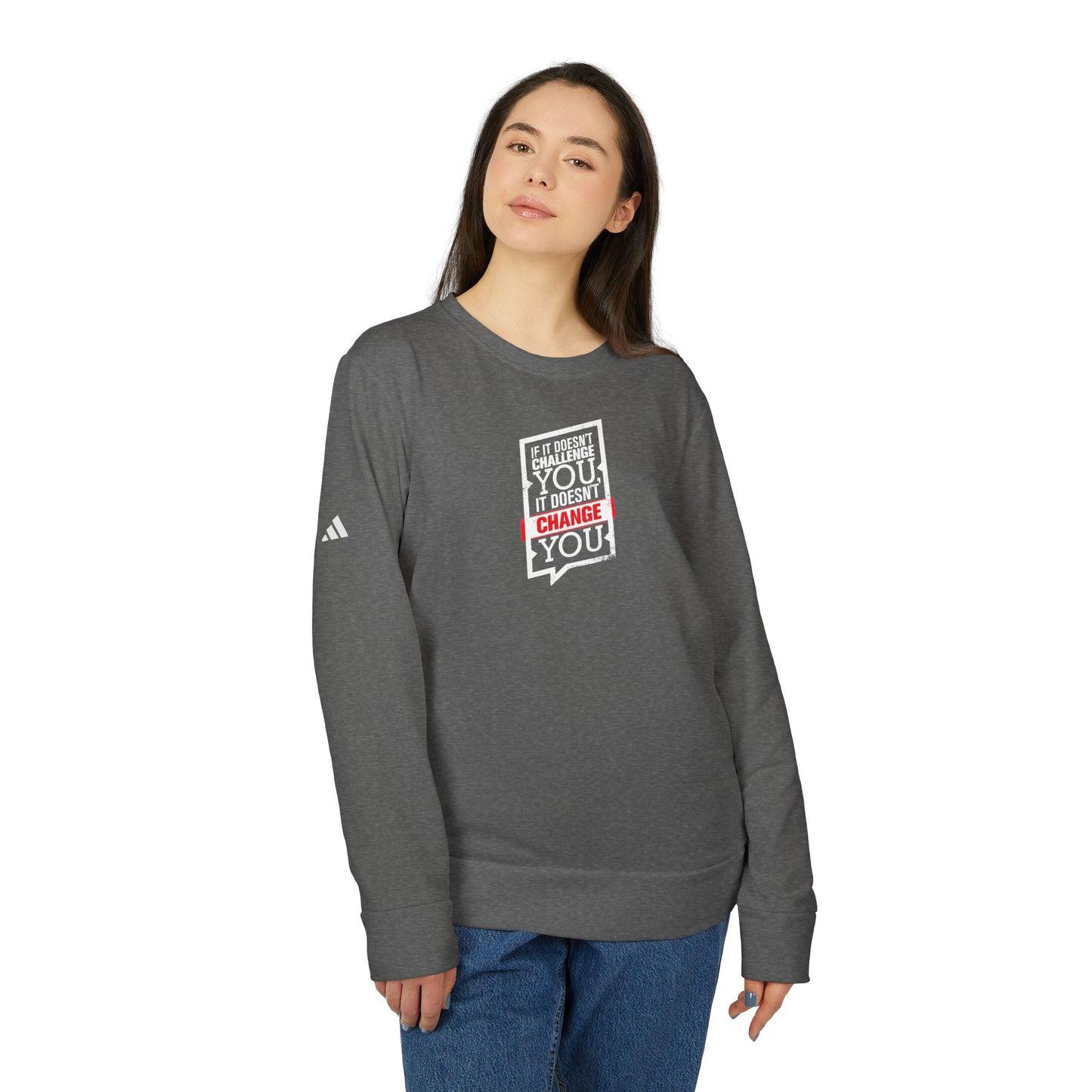 If It Doesn't Challenge You It Doesn't Change You Adidas Unisex Cozy Fleece Sweatshirt