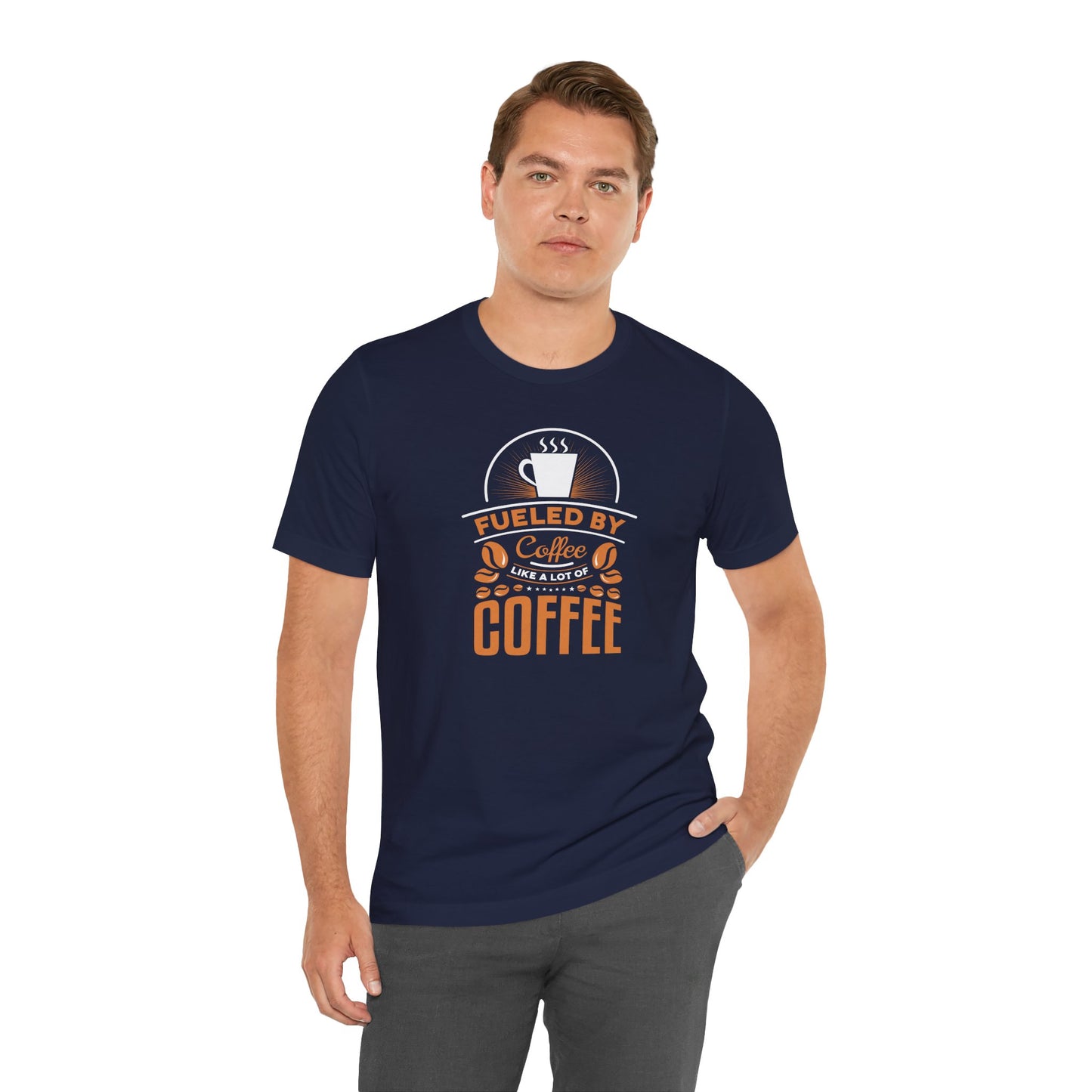 Fueled By Coffee Like A Lot Of Coffee Unisex Jersey Short Sleeve Tee