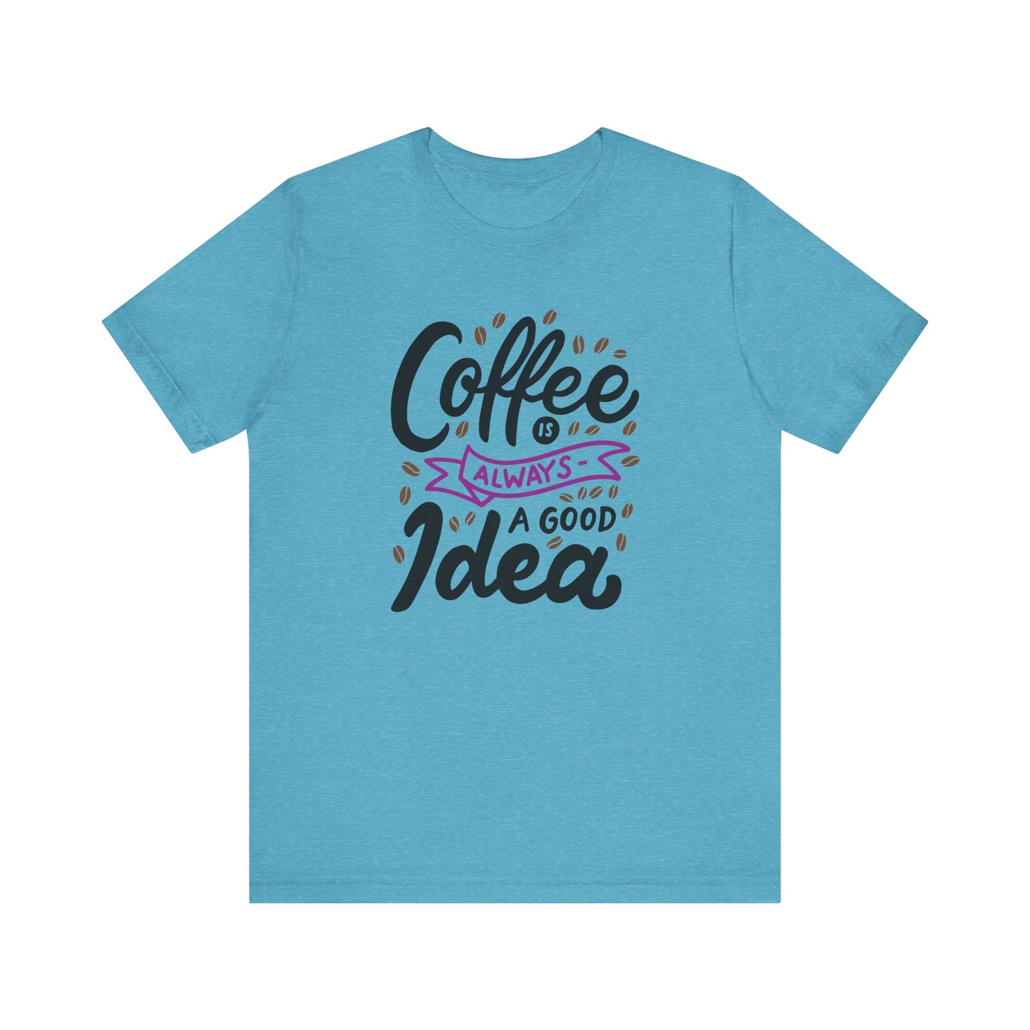 Unisex Jersey Short Sleeve Tee "Coffee Is Always A Good Idea" Purple Print