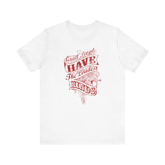Quiet People Have The Loudest Minds Unisex Jersey Short Sleeve Tee