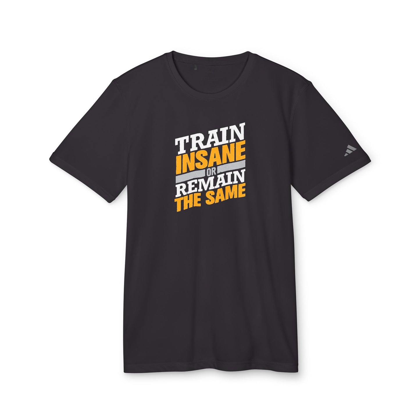 Train Insane Or Remain The Same Adidas Unisex Sport T-Shirt