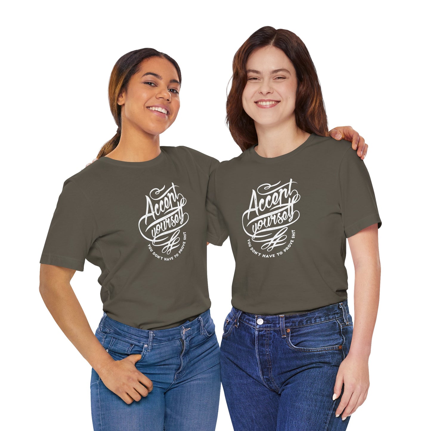 Accept Yourself You Don’t Have To Prove Sh*t Unisex Jersey Short Sleeve Tee